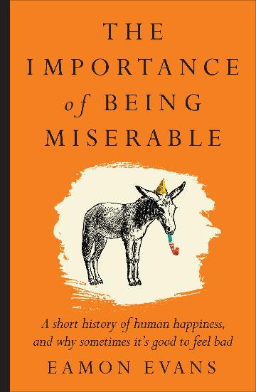 The Importance of Being Miserable by Eamon Evans