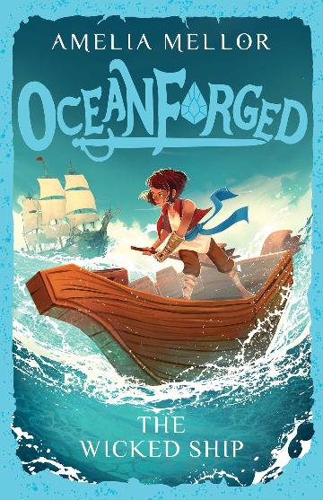 Oceanforged: The wicked ship by Amelia Mellor