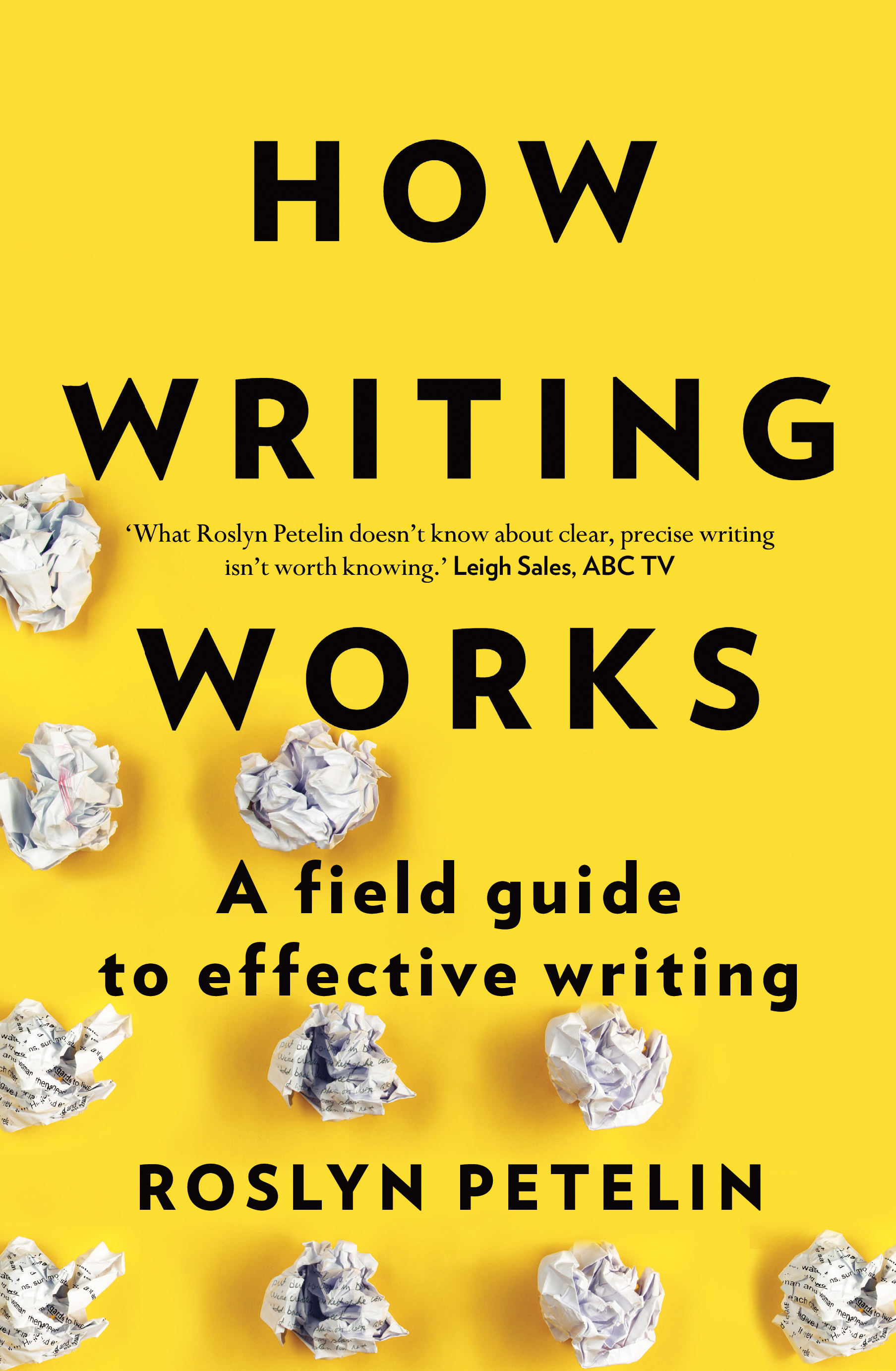 How Writing Works: A field guide to effective writing by Roslyn Petelin
