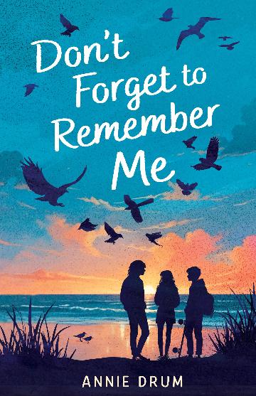 Don’t Forget to Remember Me by Annie Drum