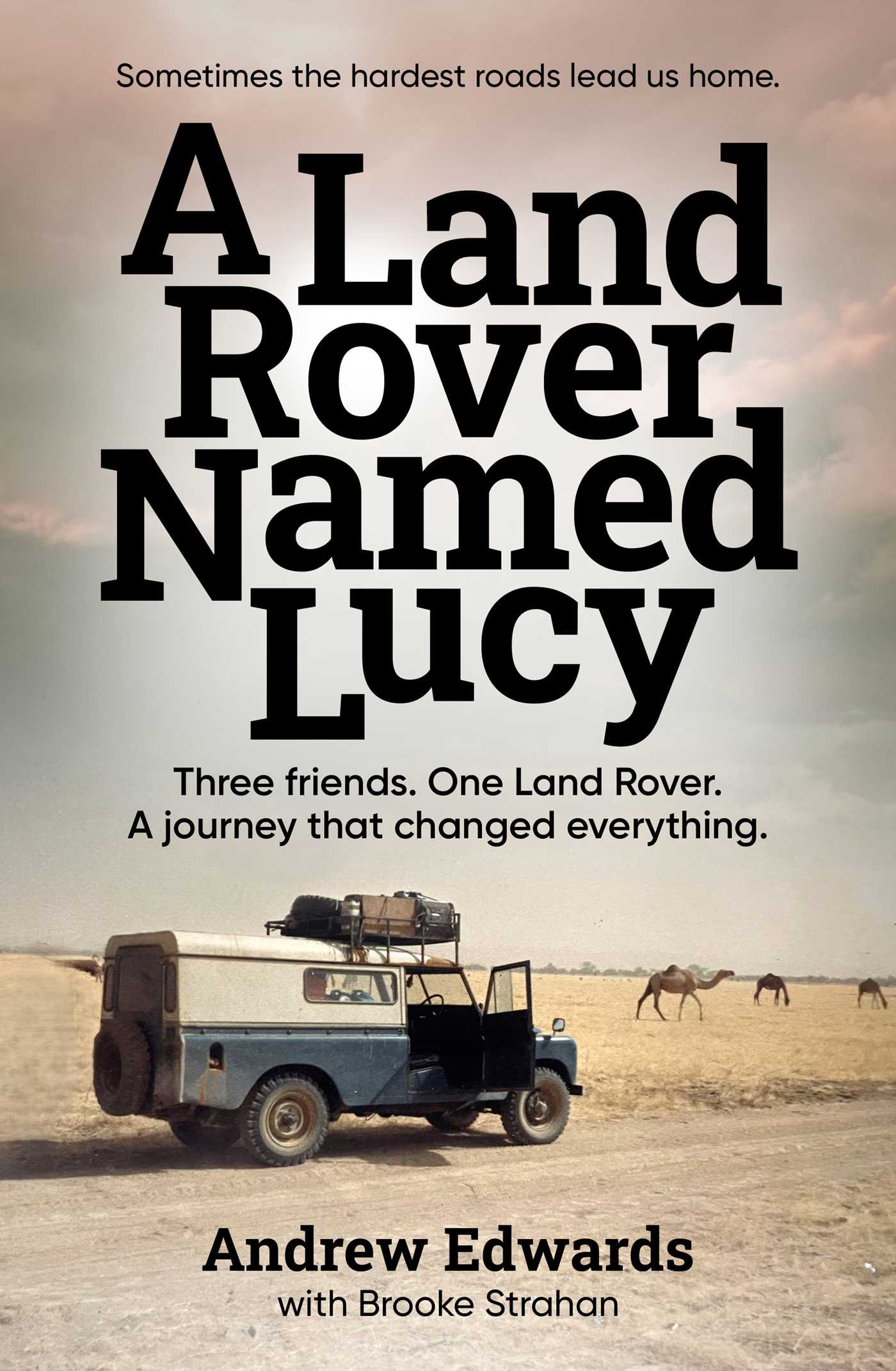 A Land Rover Named Lucy Three friends. One Land Rover. A journey that changed everything.