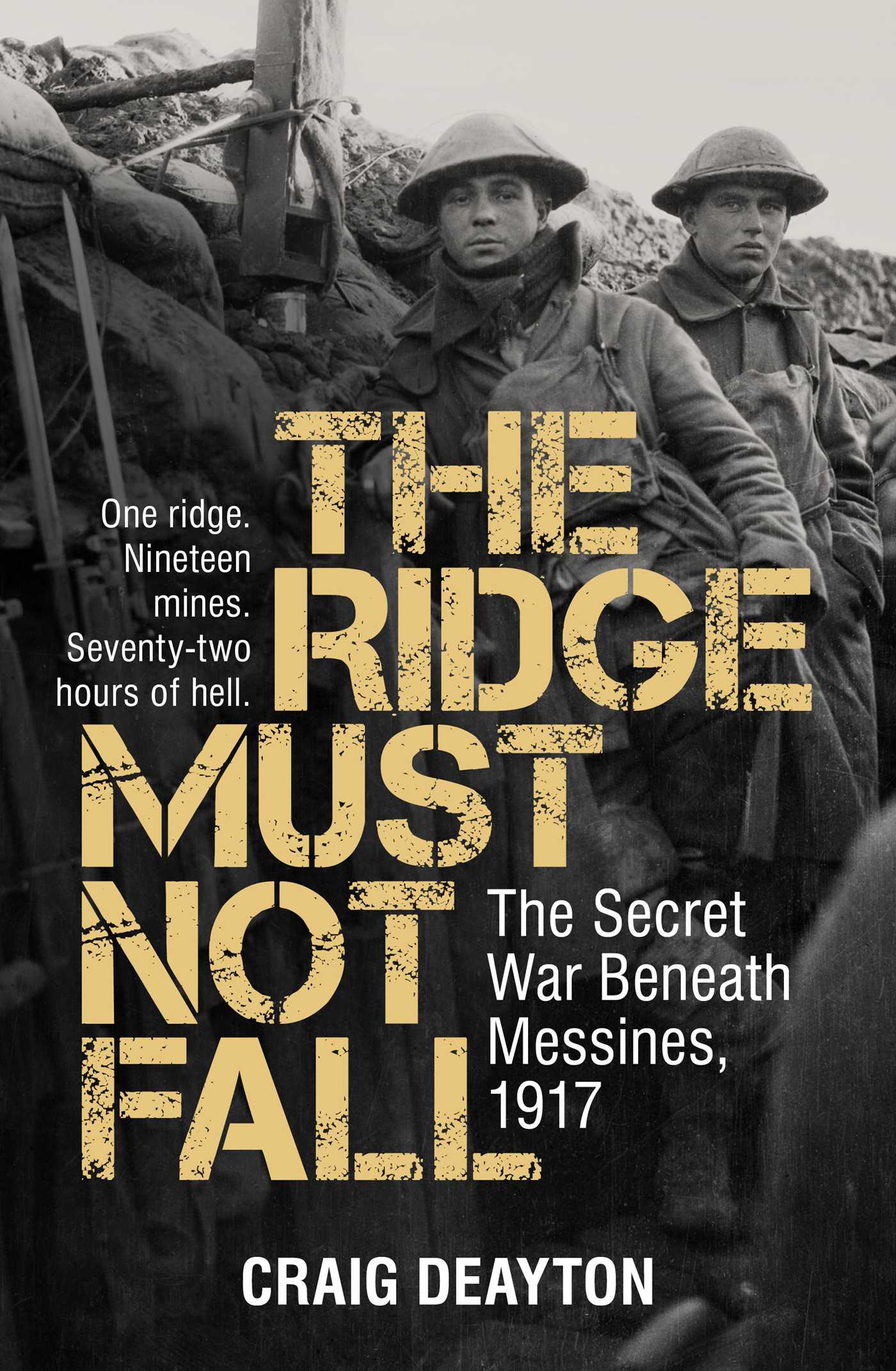 The Ridge Must Not Fall The Secret War Beneath Messines, 1917