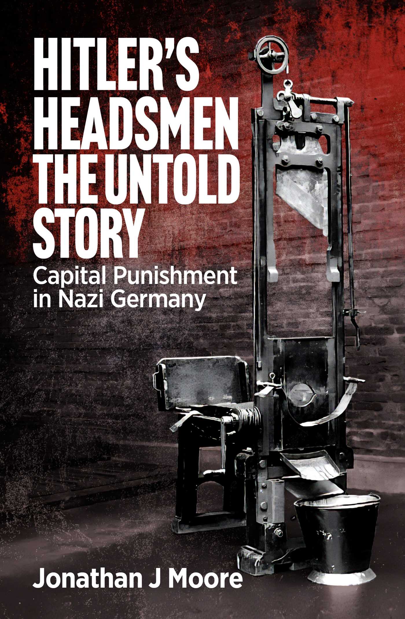 Hitler's Headsmen The Untold Story