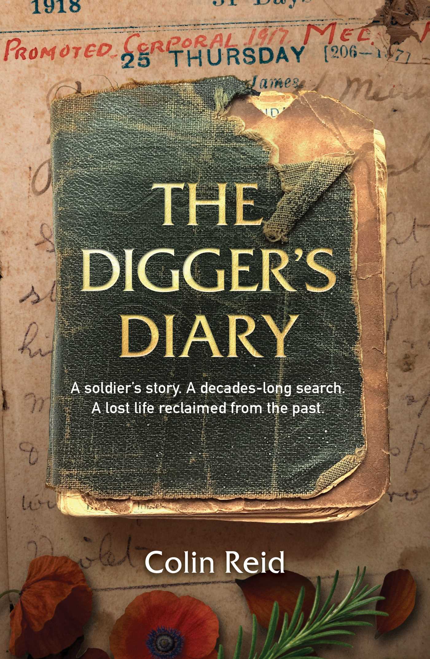 The Digger's Diary A soldier's diary. A decades-long search. A life brought back from history.