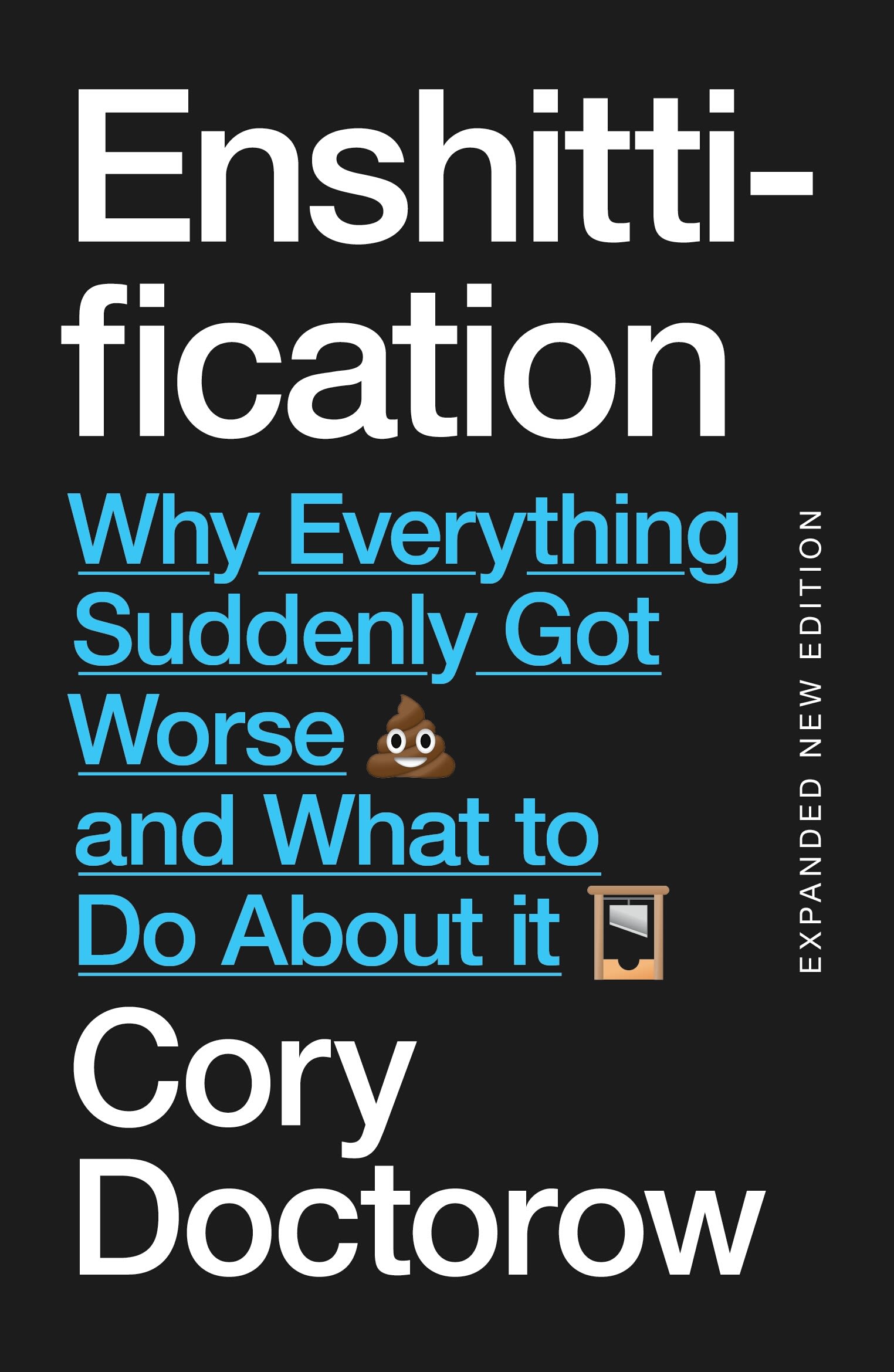 Enshittification: Why Everything Suddenly Got Worse and What To Do About It