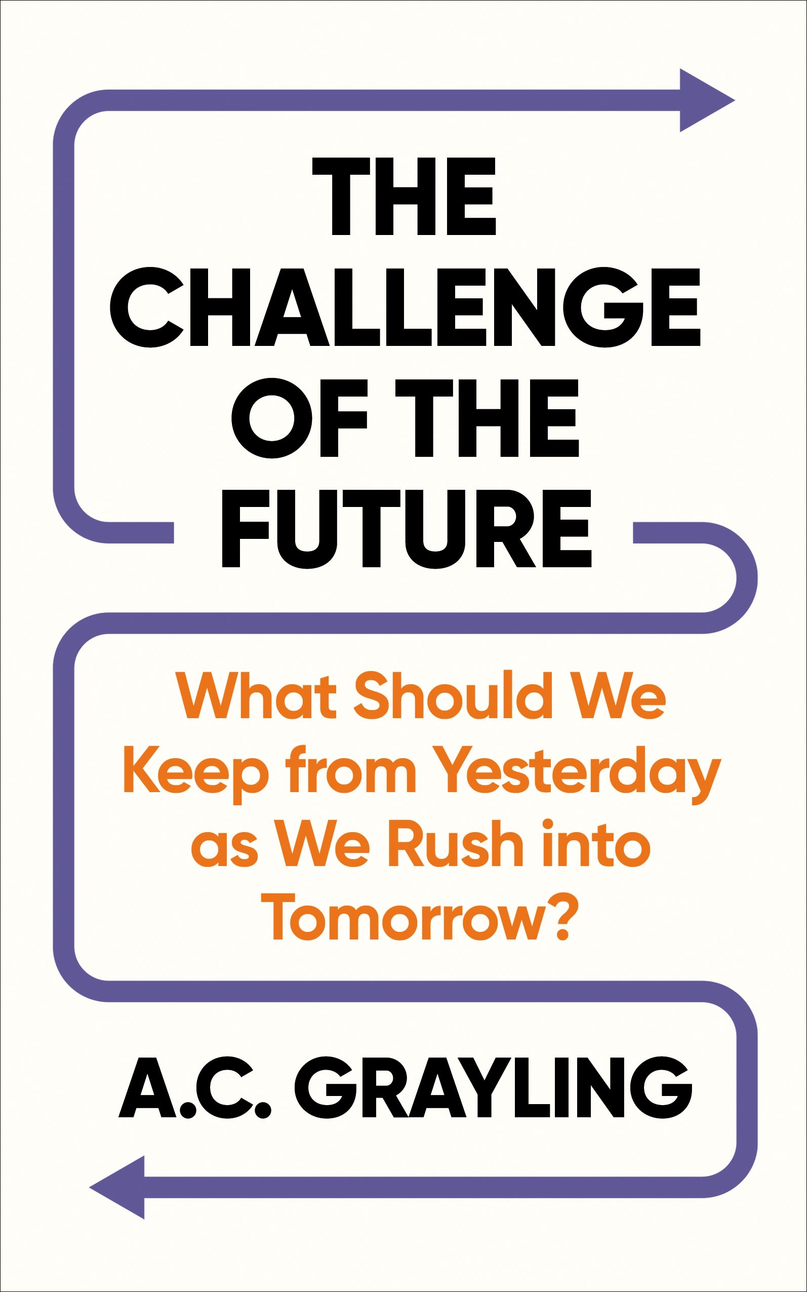 The Challenge of the Future: What Should We Keep from Yesterday as We Rush into Tomorrow?