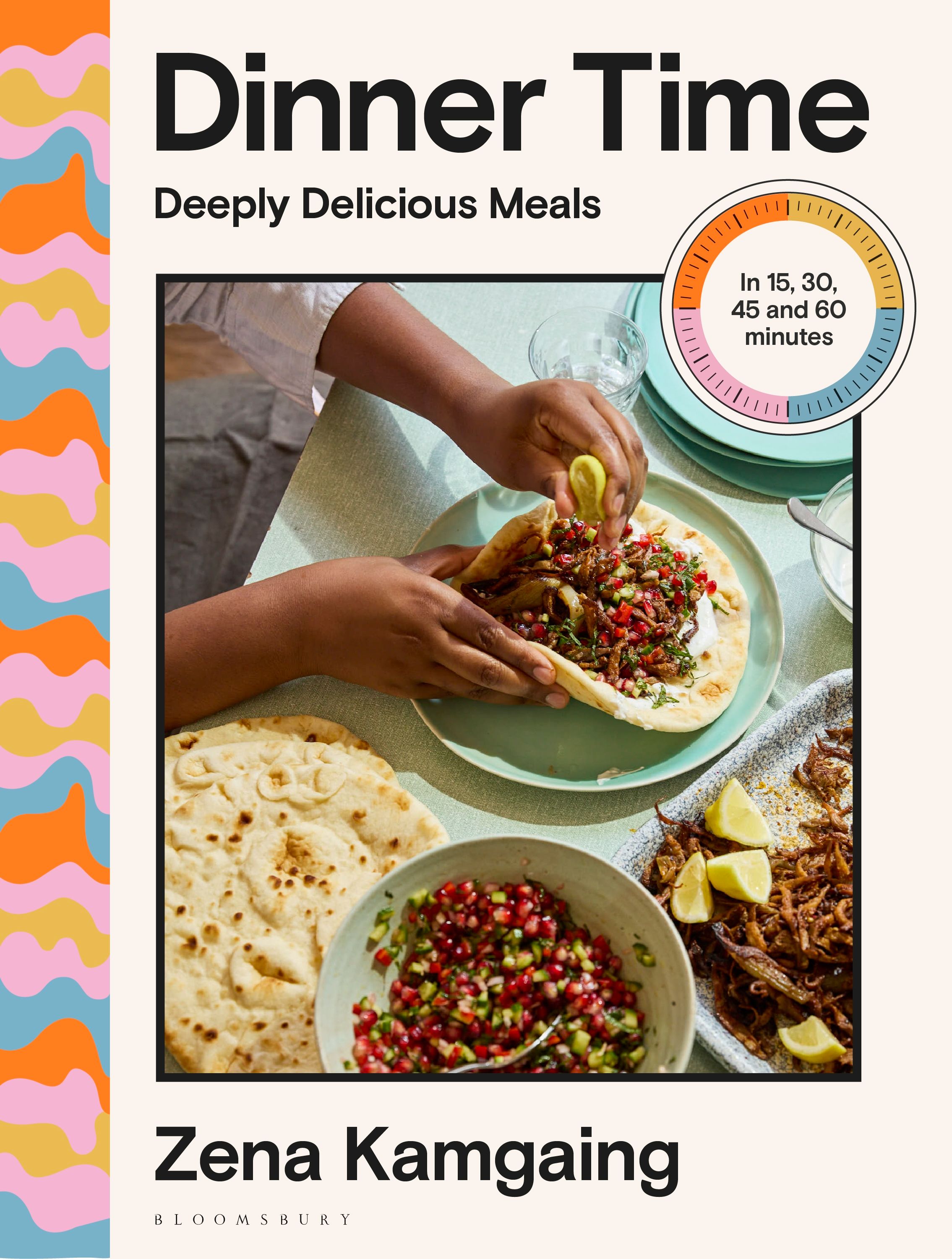 Dinner Time: Deeply Delicious Meals in 15, 30, 45 and 60 minutes