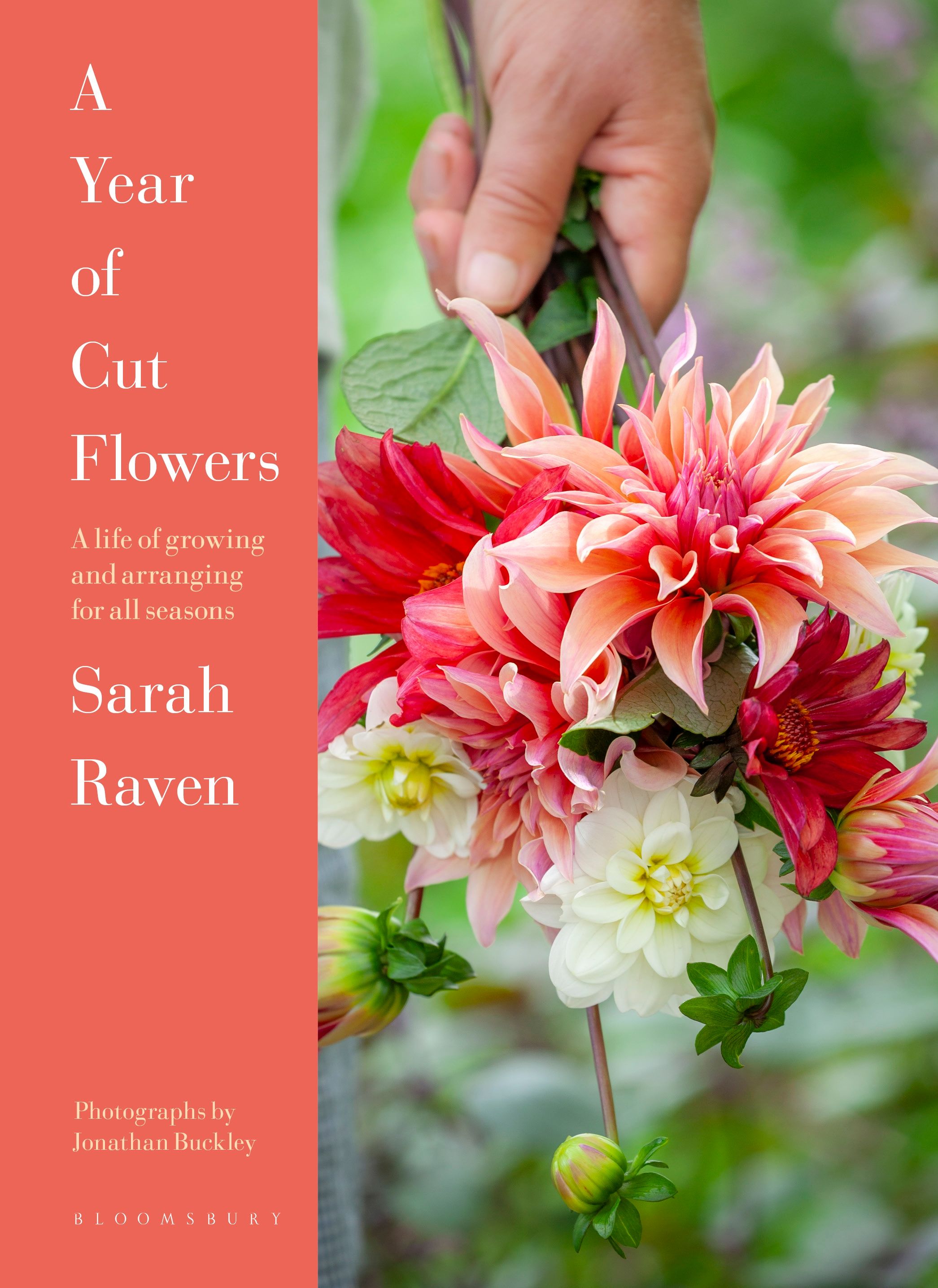 A Year of Cut Flowers: A life of growing and arranging for all seasons