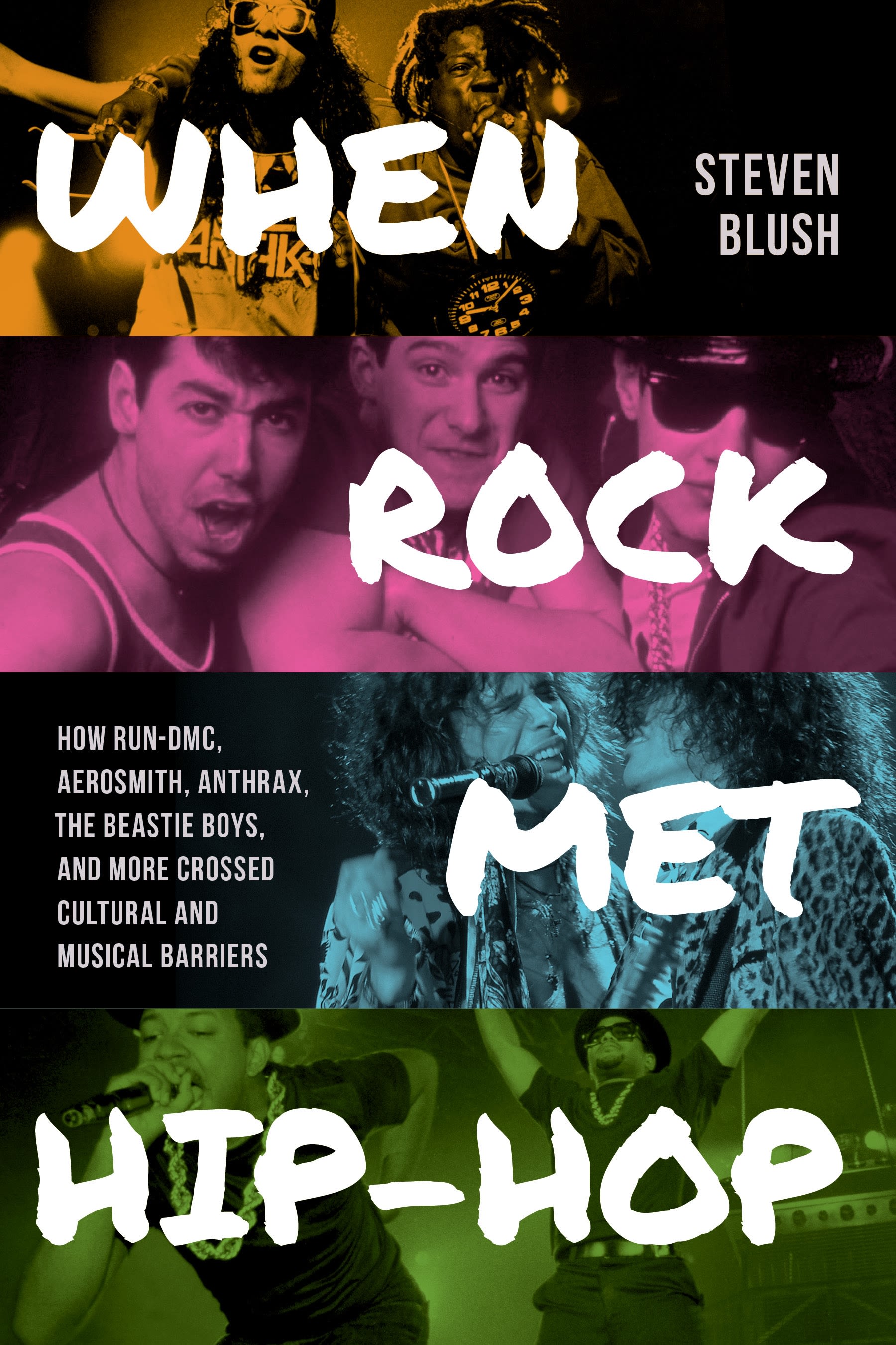 When Rock Met Hip-Hop: How Run-DMC, Aerosmith, Anthrax, The Beastie Boys, and More Crossed Cultural and Musical Boundaries