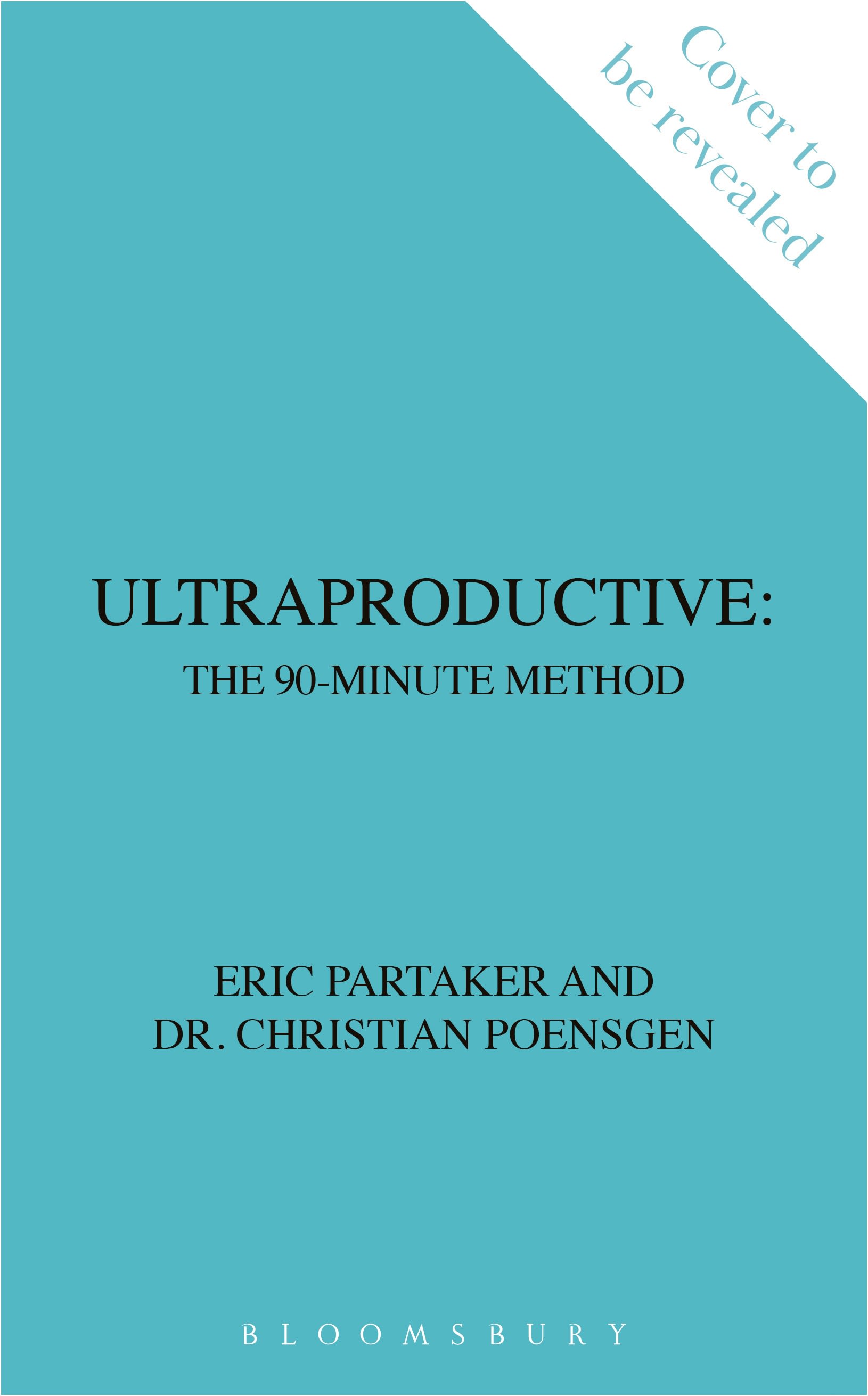 Ultraproductive: The 90-Minute Method for More Focus, Better Sleep and Less Stress