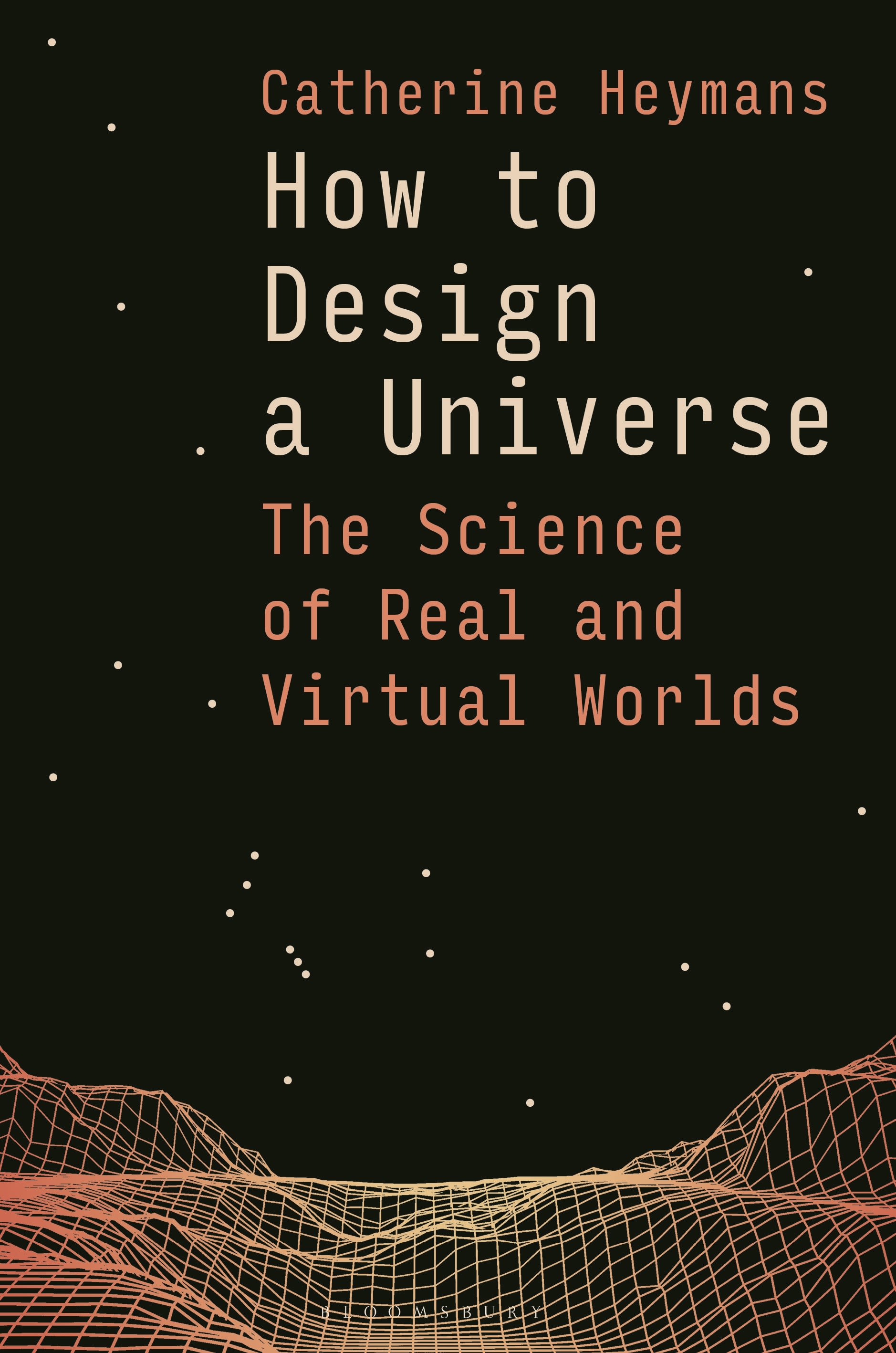 How to Design a Universe: The Science of Real and Virtual Worlds