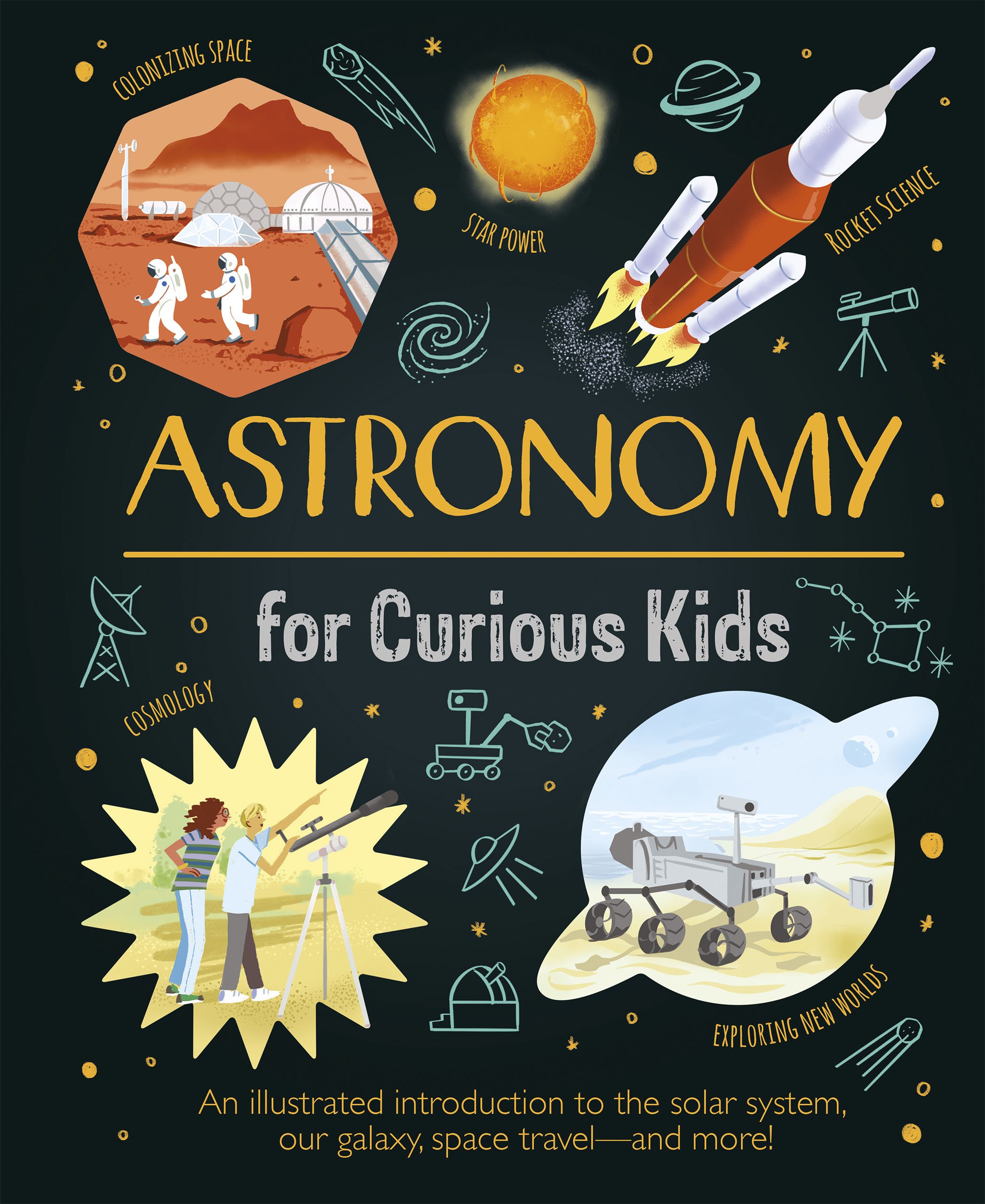 Astronomy For Curious Kids by Giles Sparrow and Nik Neves