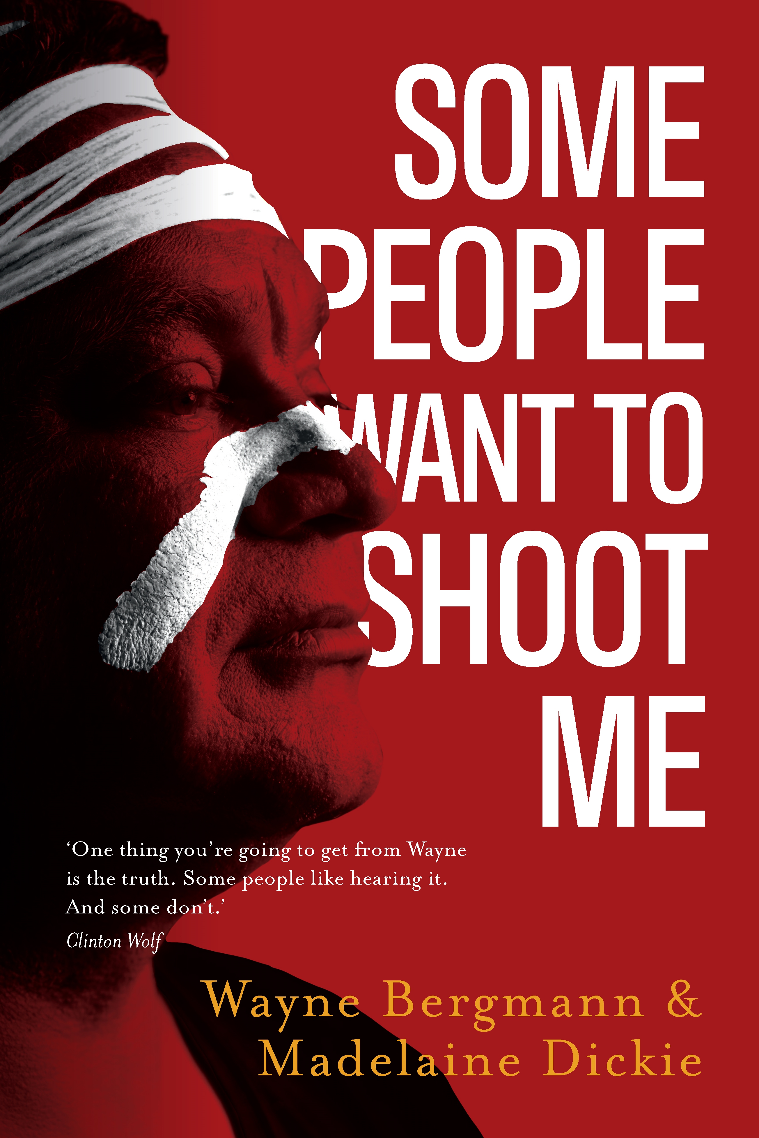 Some People Want to Shoot Me by Wayne Bergmann & Madelaine Dickie 