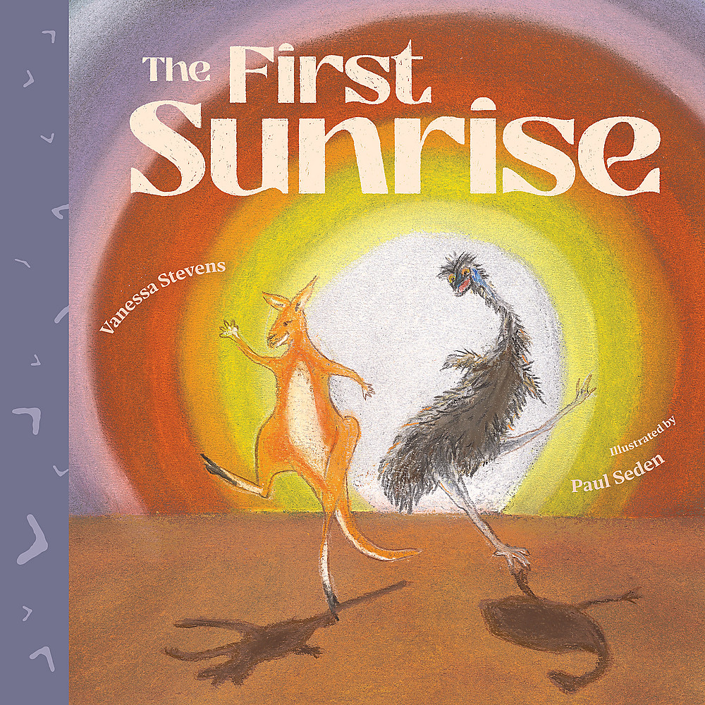 The First Sunrise by Vanessa Stevens, illustrated by Paul Seden