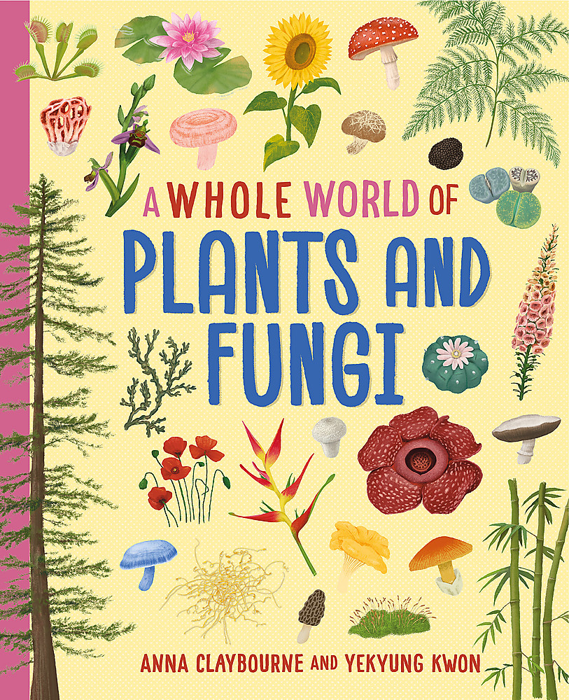 A Whole World of…: Plants and Fungi