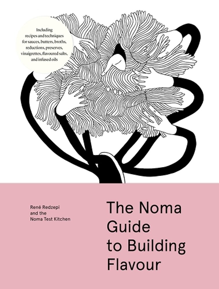 The Noma Guide to Building Flavour
