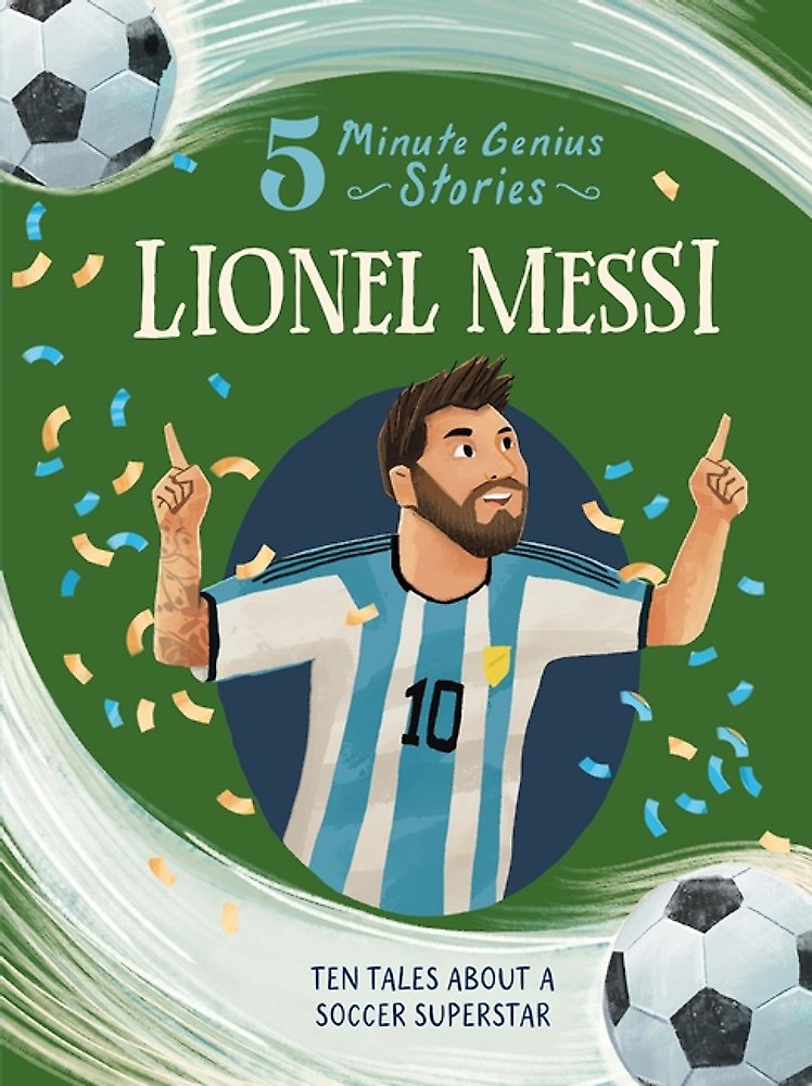 Lionel Messi: 5-Minute Genius Stories
