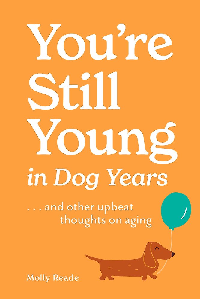 You're Still Young in Dog Years
