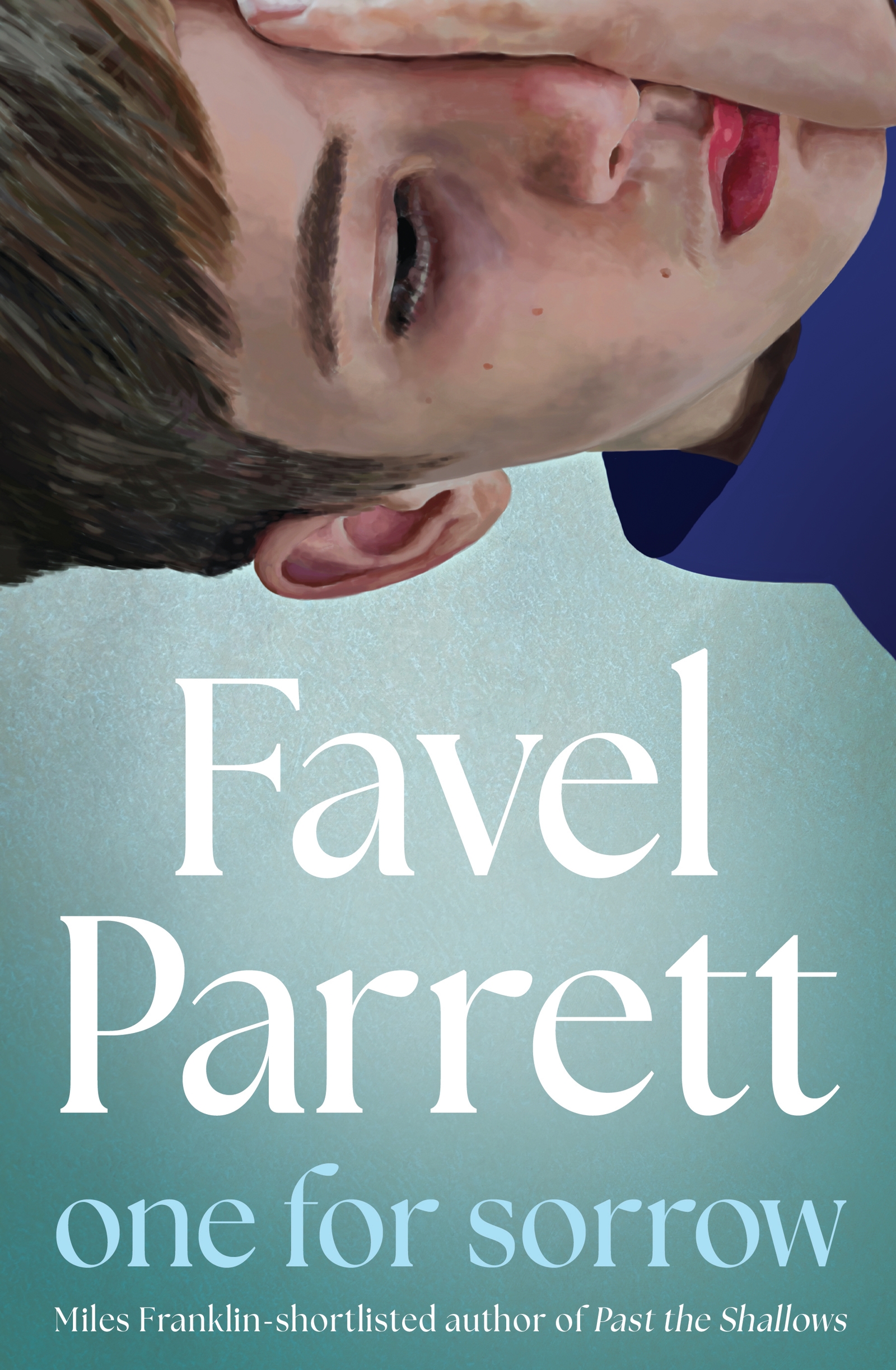 One for Sorrow From the Miles Franklin shortlisted author of PAST THE SHALLOWS