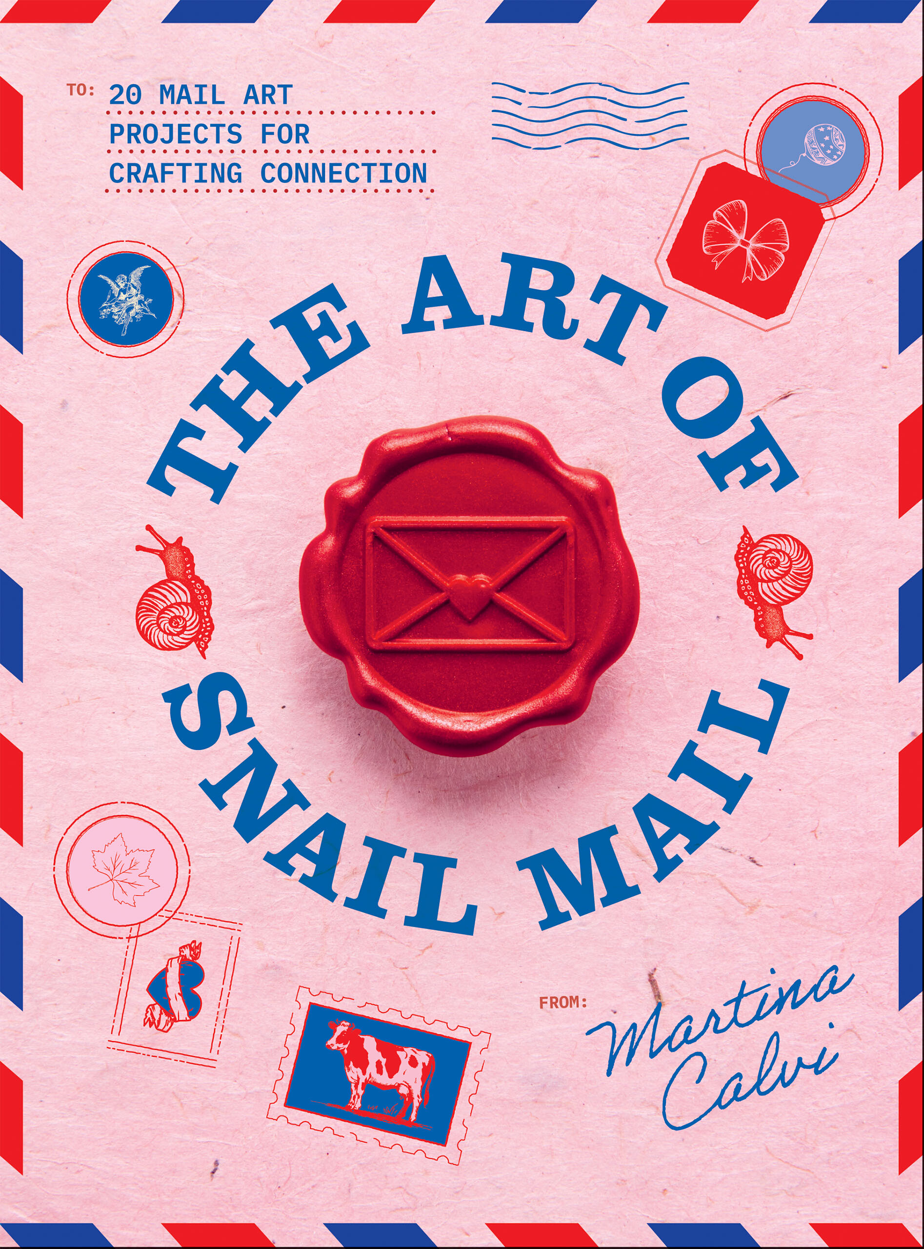 The Art of Snail Mail 20 Mail Art Projects for Crafting Connection