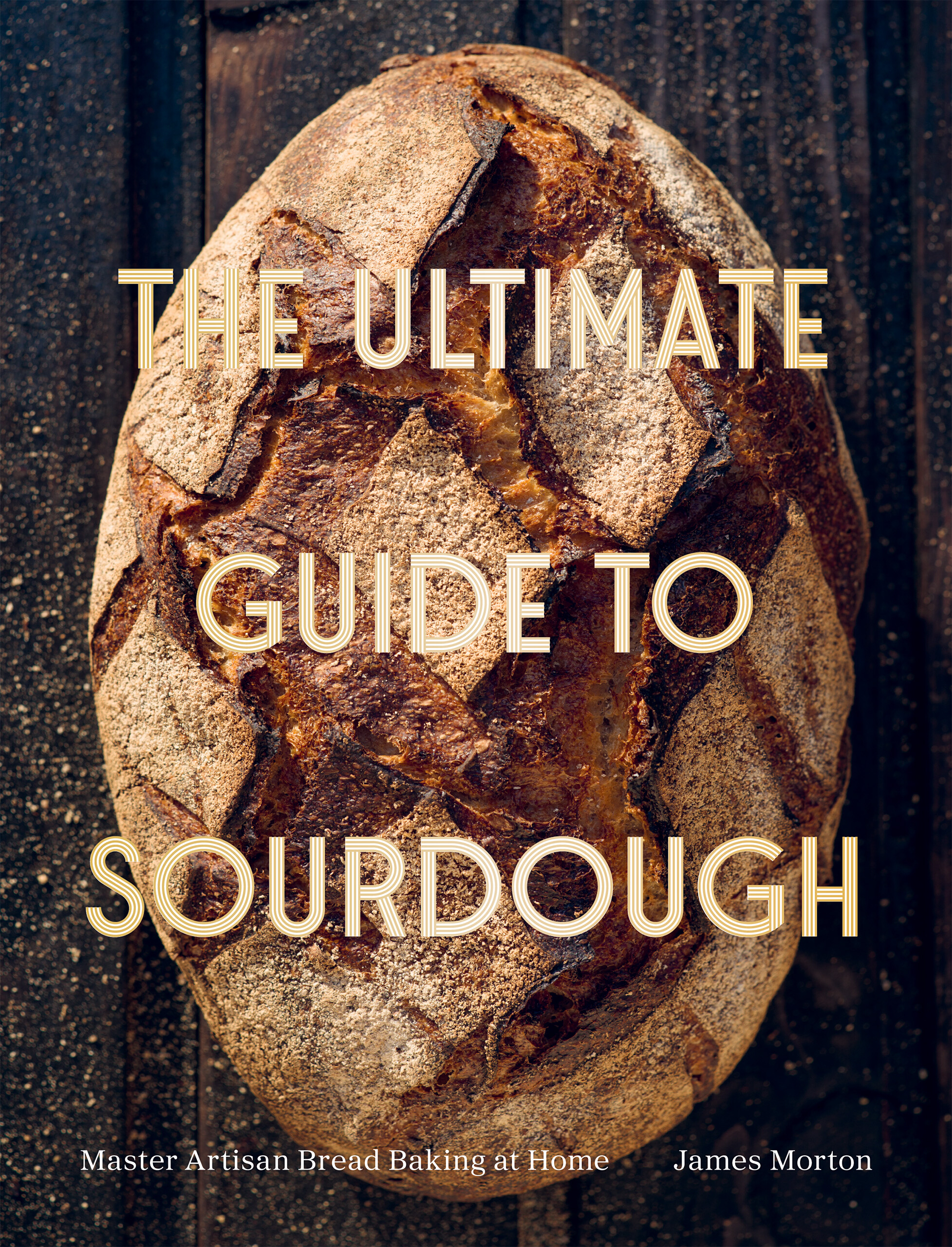 The Ultimate Guide to Sourdough Master Artisan Bread Baking at Home