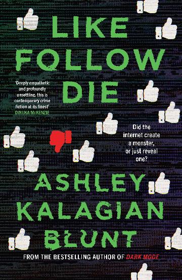 Like, Follow, Die by Ashley Kalagian Blunt