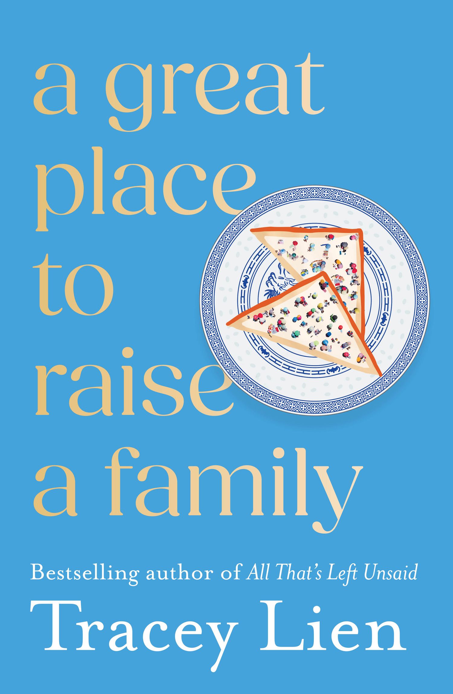 A Great Place To Raise A Family The new propulsive and deeply emotional literary drama from the bestselling author of All That's Left Unsaid