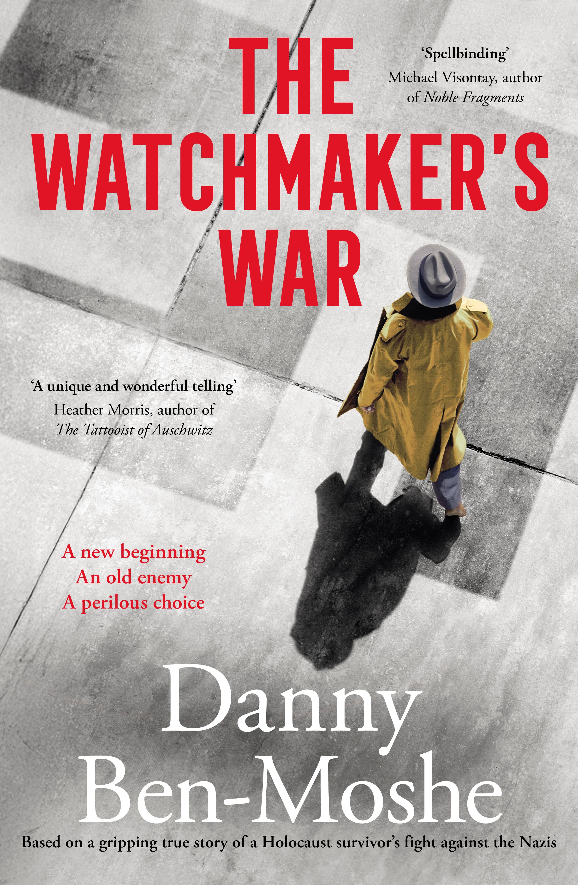 The Watchmaker's War A compelling historical novel of revenge and justice, based on the true story of Nazi hunters in Australia