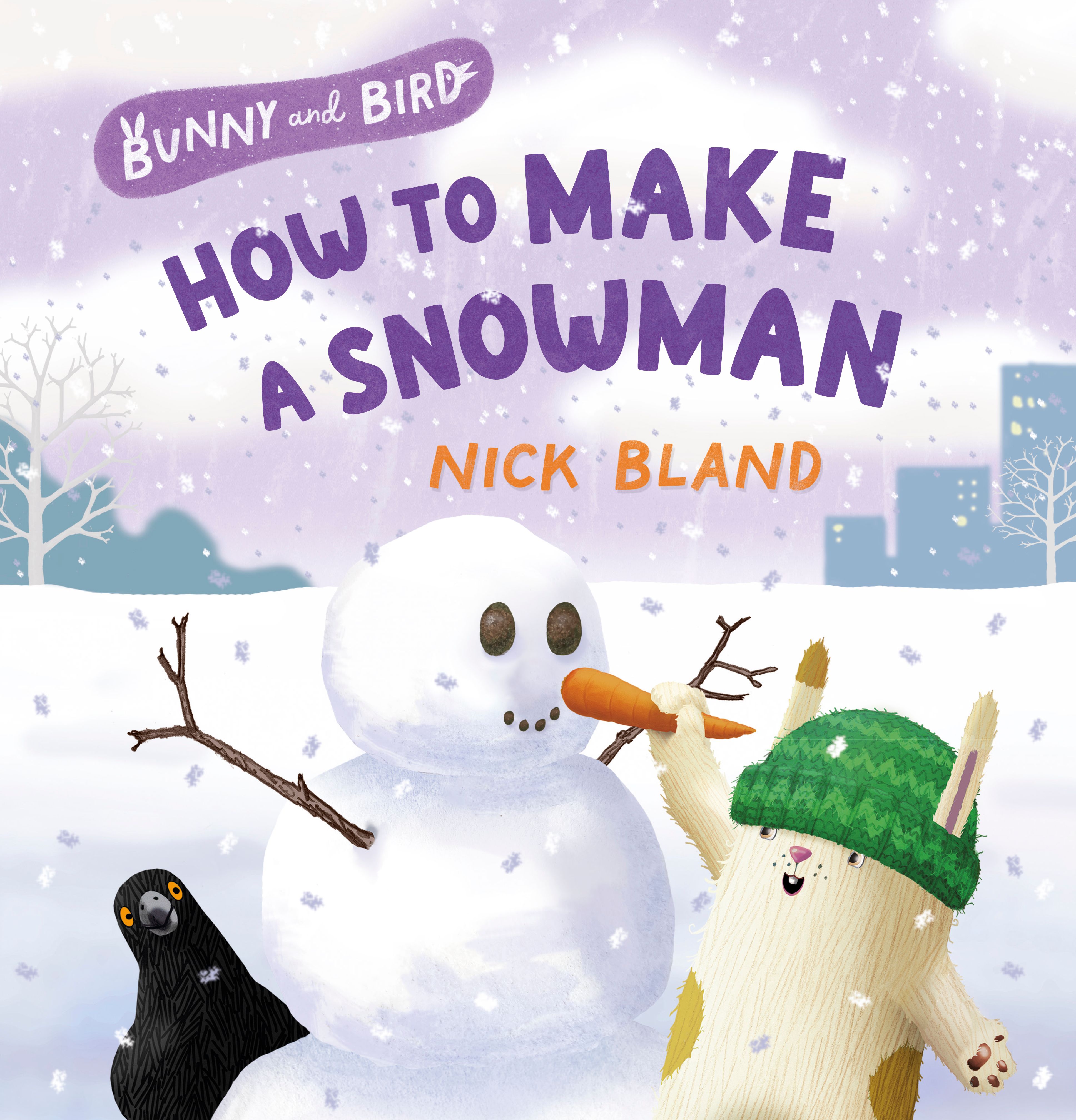 Buny and Bird 3: How to Make a Snowman by Nick Bland
