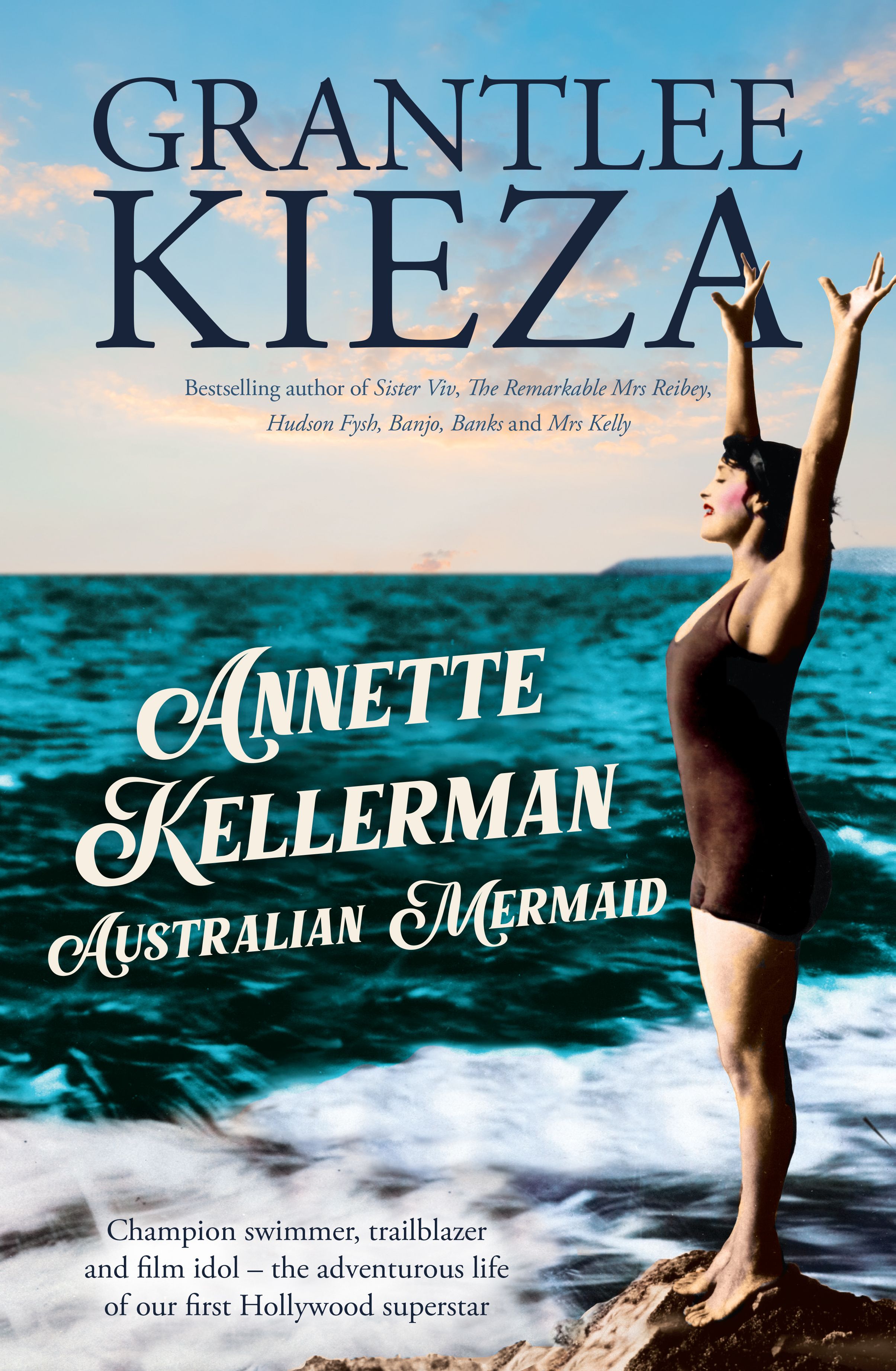 Annette Kellerman: Australian Mermaid by Grantlee Kieza