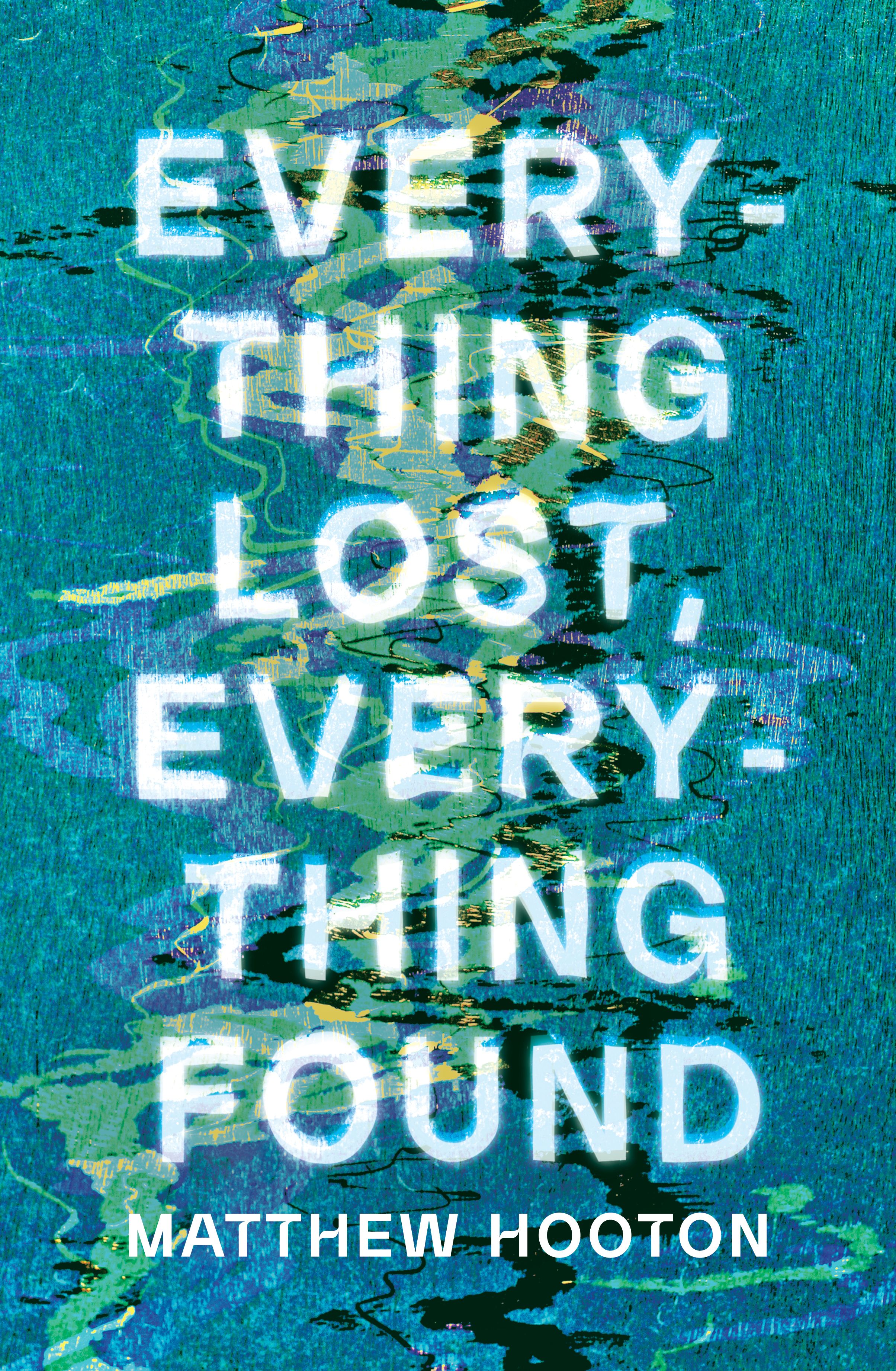 Everything Lost, Everything Found by Matthew Hooton