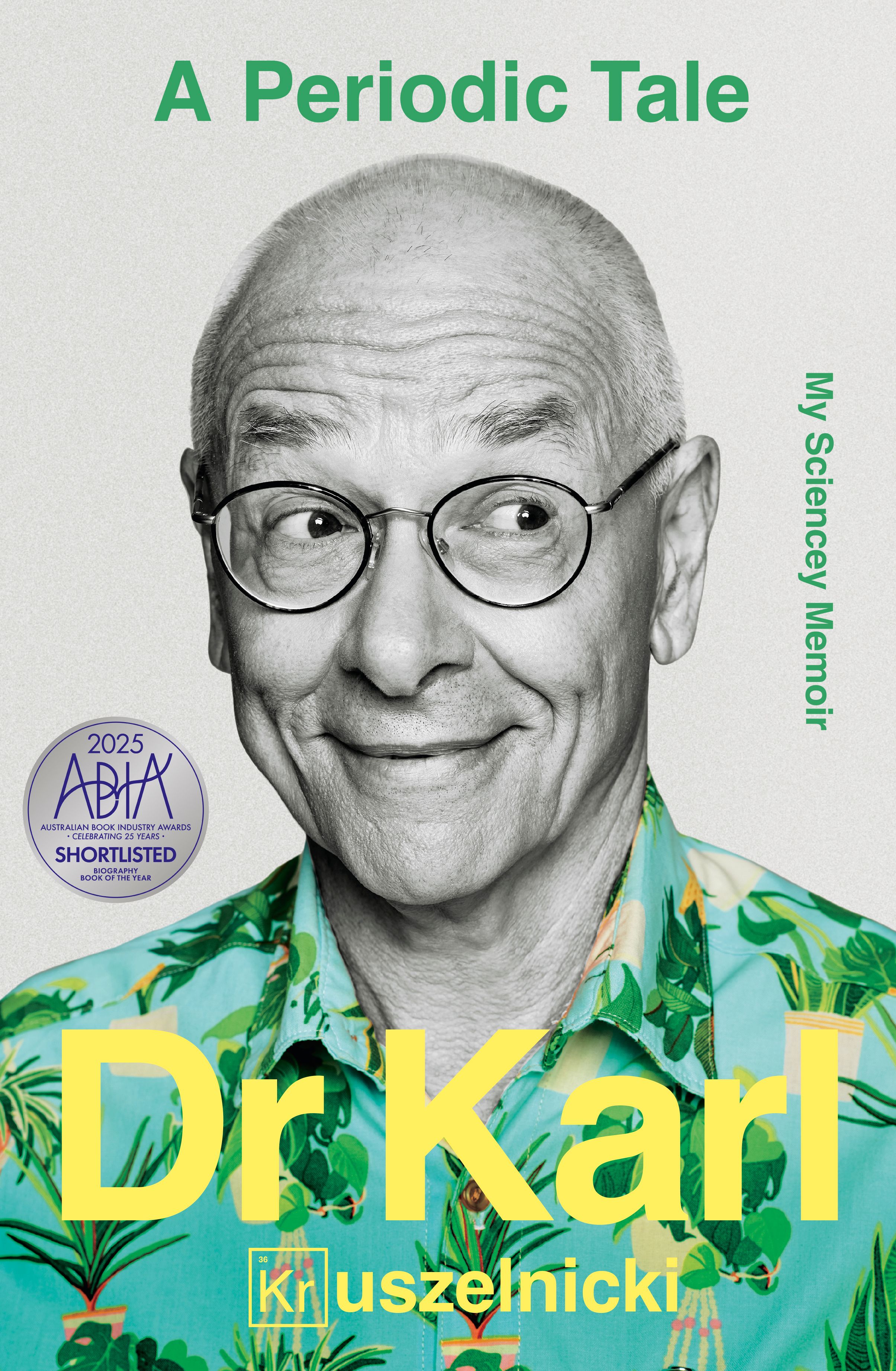 A Periodic Tale My Sciencey Memoir, the bestselling life-long story of Australia's favourite science champion Dr Karl Kruszelnicki, shortlisted for the ABIA Biography of the Year 2025