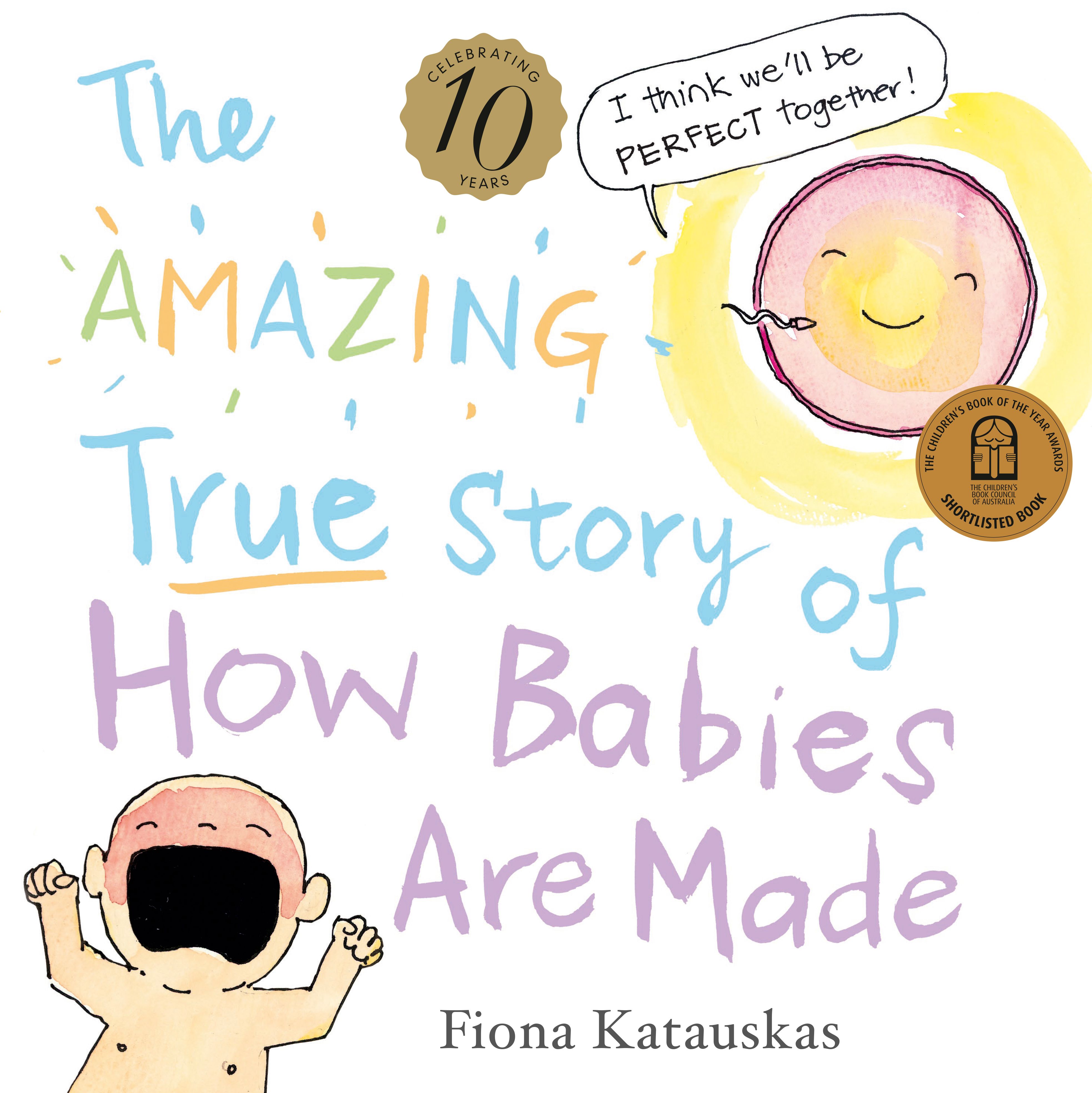 The Amazing True Story of How Babies Are Made by Fiona Katauskas
