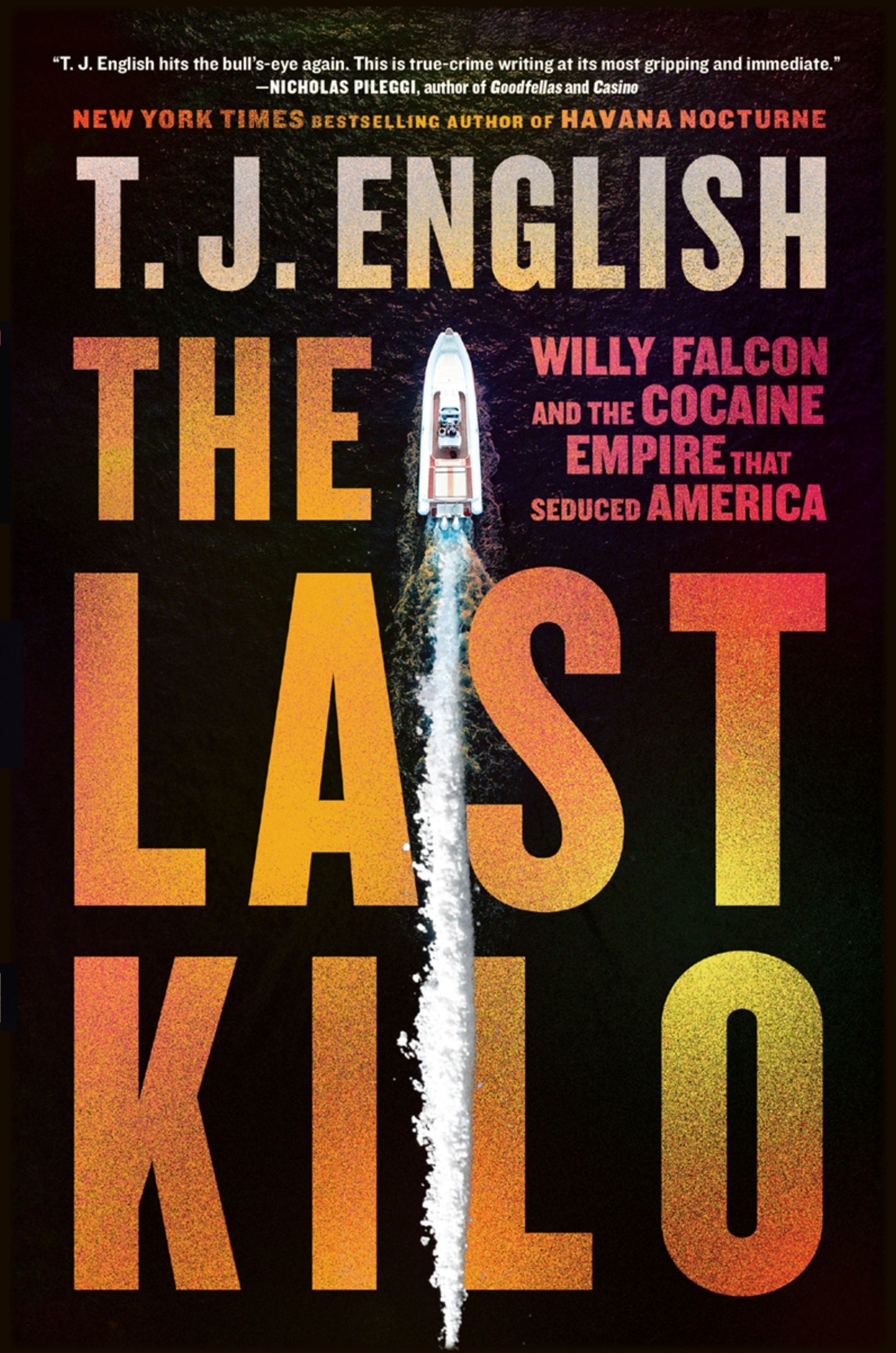 The Last Kilo: Willy Falcon and the Cocaine Empire That Seduced America