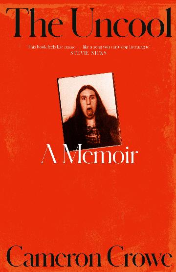 The Uncool: A memoir by Cameron Crowe