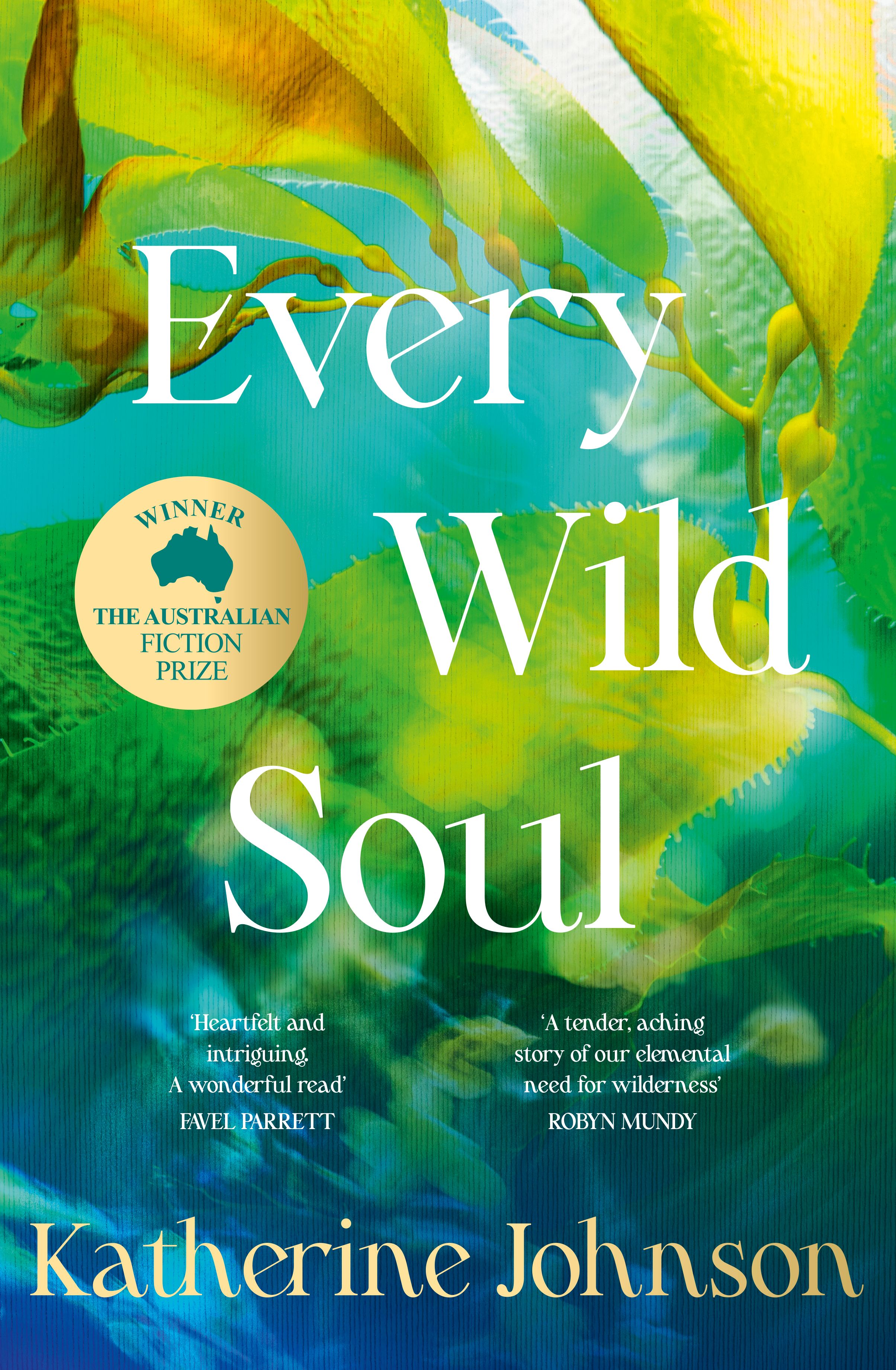 Every Wild Soul: Winner of the inaugural Australian Fiction Prize, perfect for fans of Where The Crawdads Sing and Wild Dark Shore
