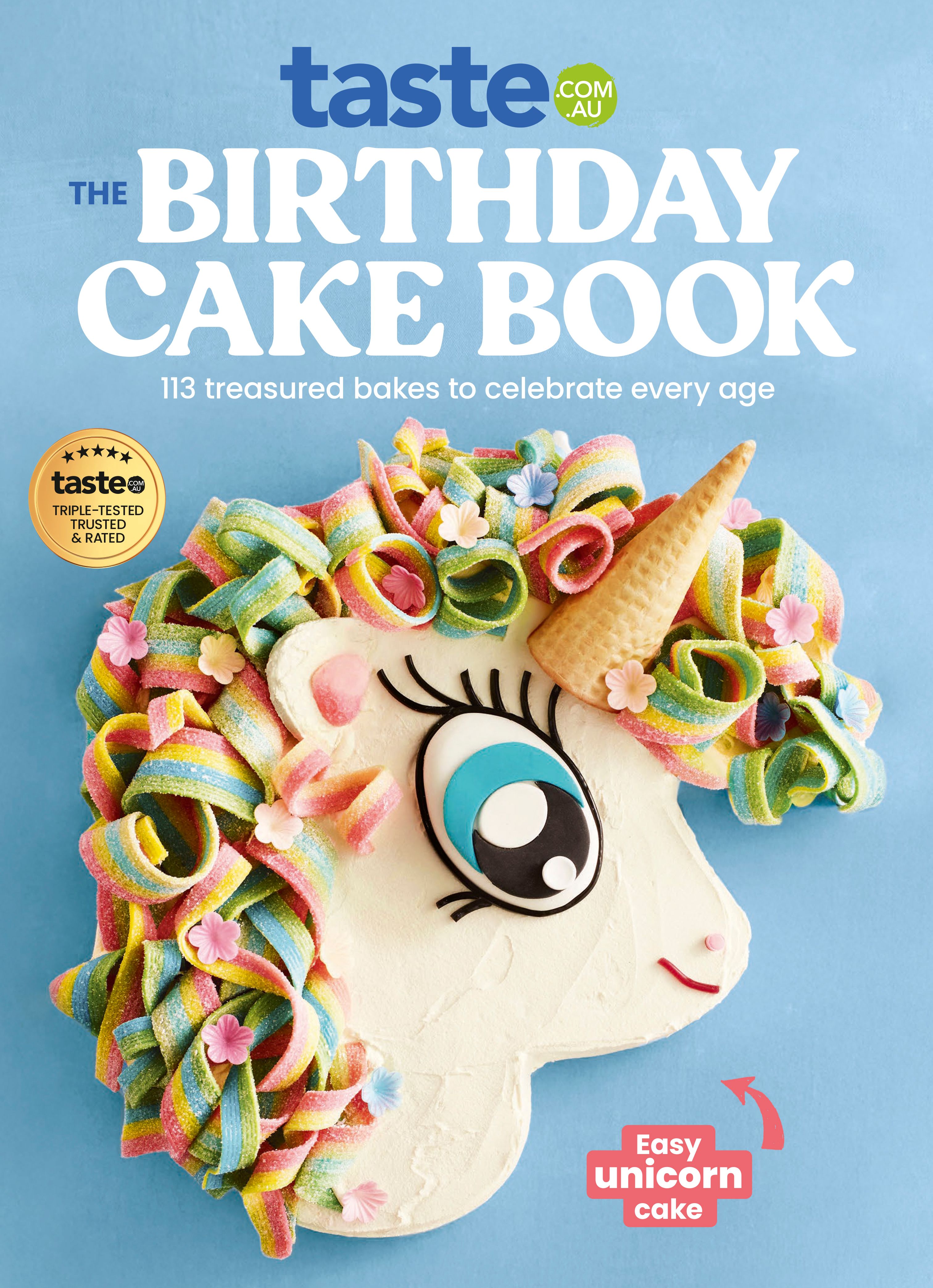 The Birthday Cake Book: The Ultimate Celebration Cake Cookbook from taste.com.au, Australia's #1 Food Site
