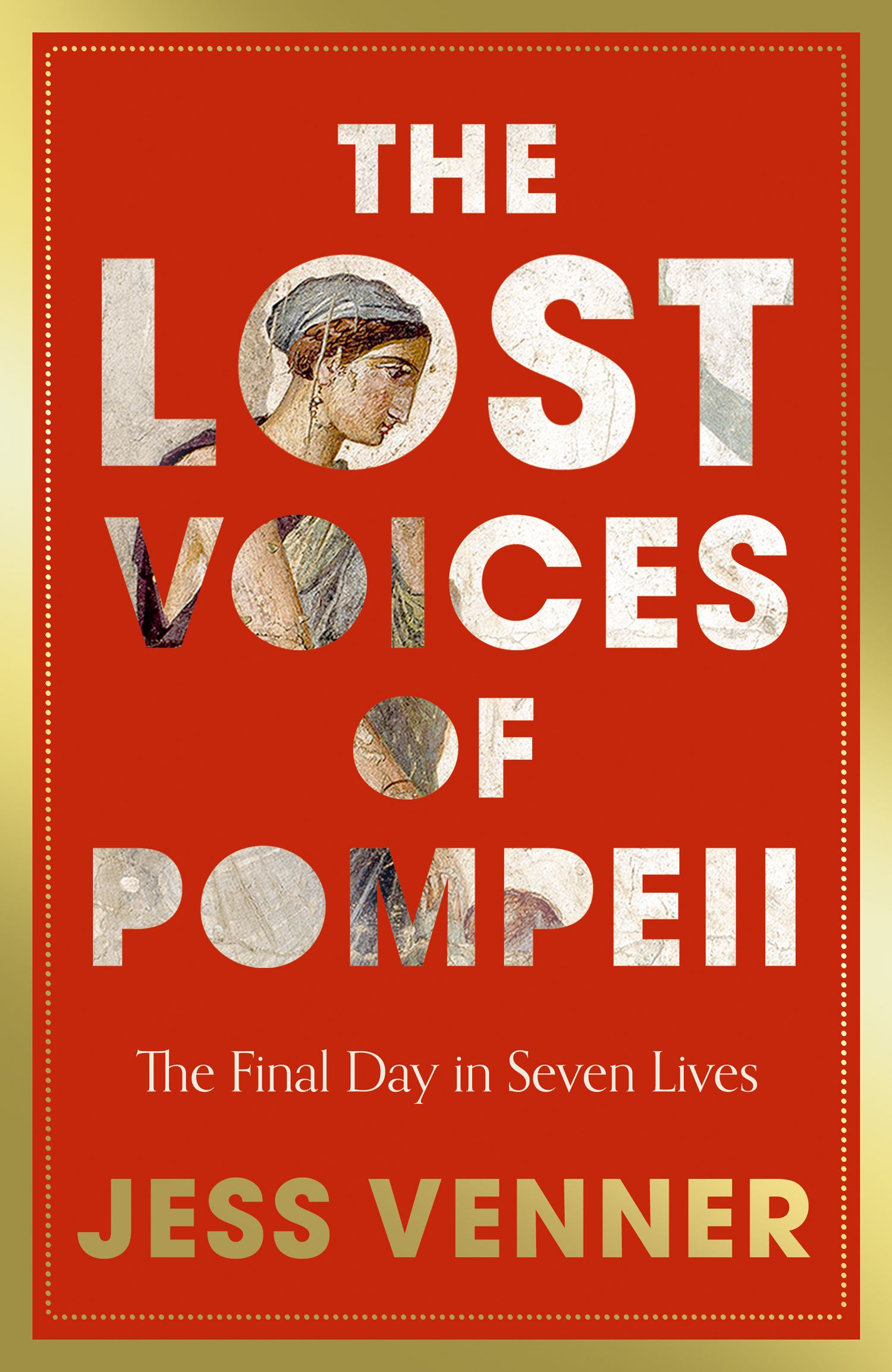 The Lost Voices of Pompeii The Final Day in Seven Lives