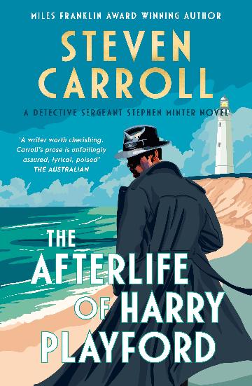 The Afterlife of Harry Playford by Steven Carroll