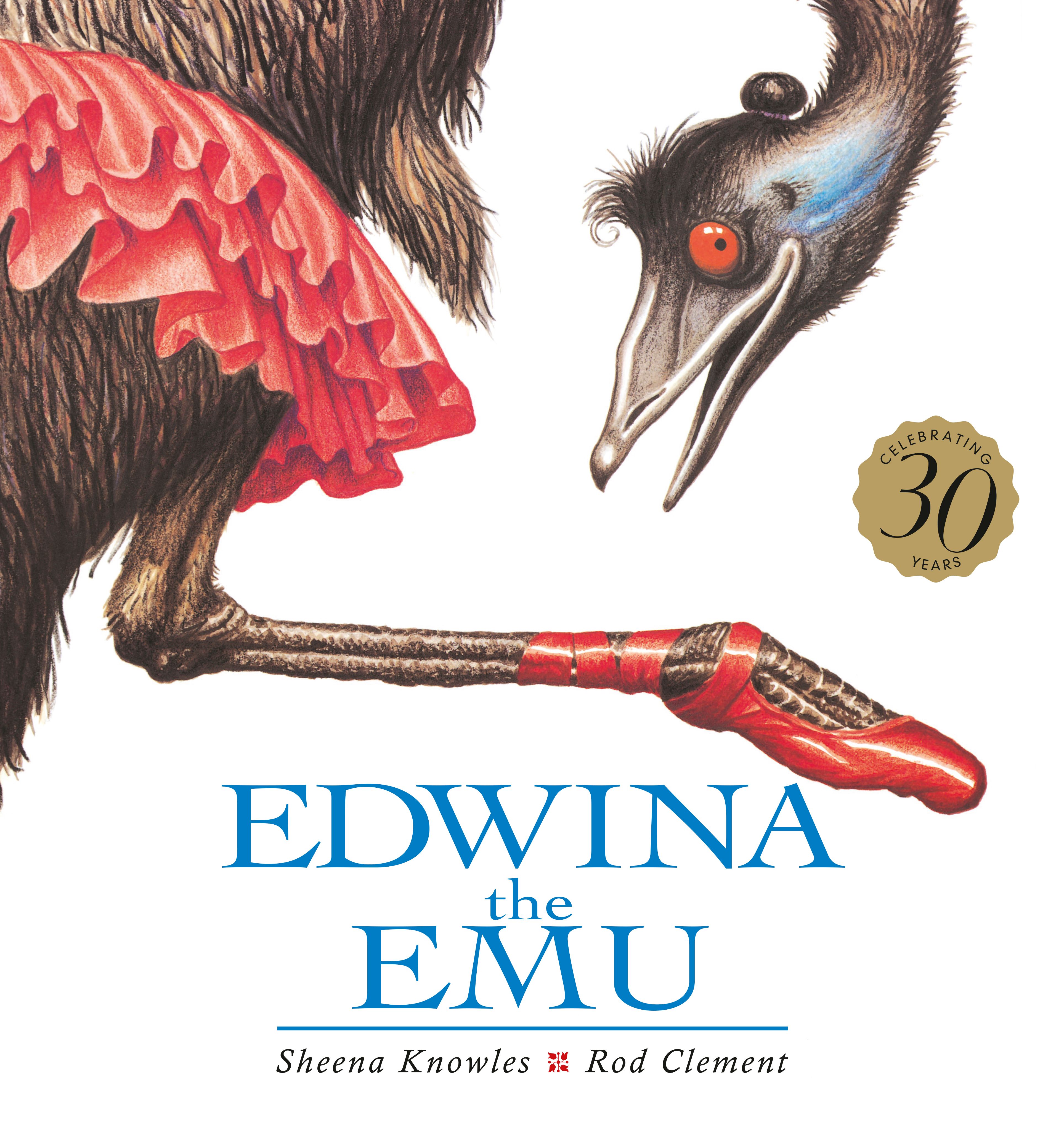 Edwina the Emu 30th Anniversary Edition: Celebrate the return of this beautifully clever and charming Australian classic, ready to be introduced to a new generation of happy kids