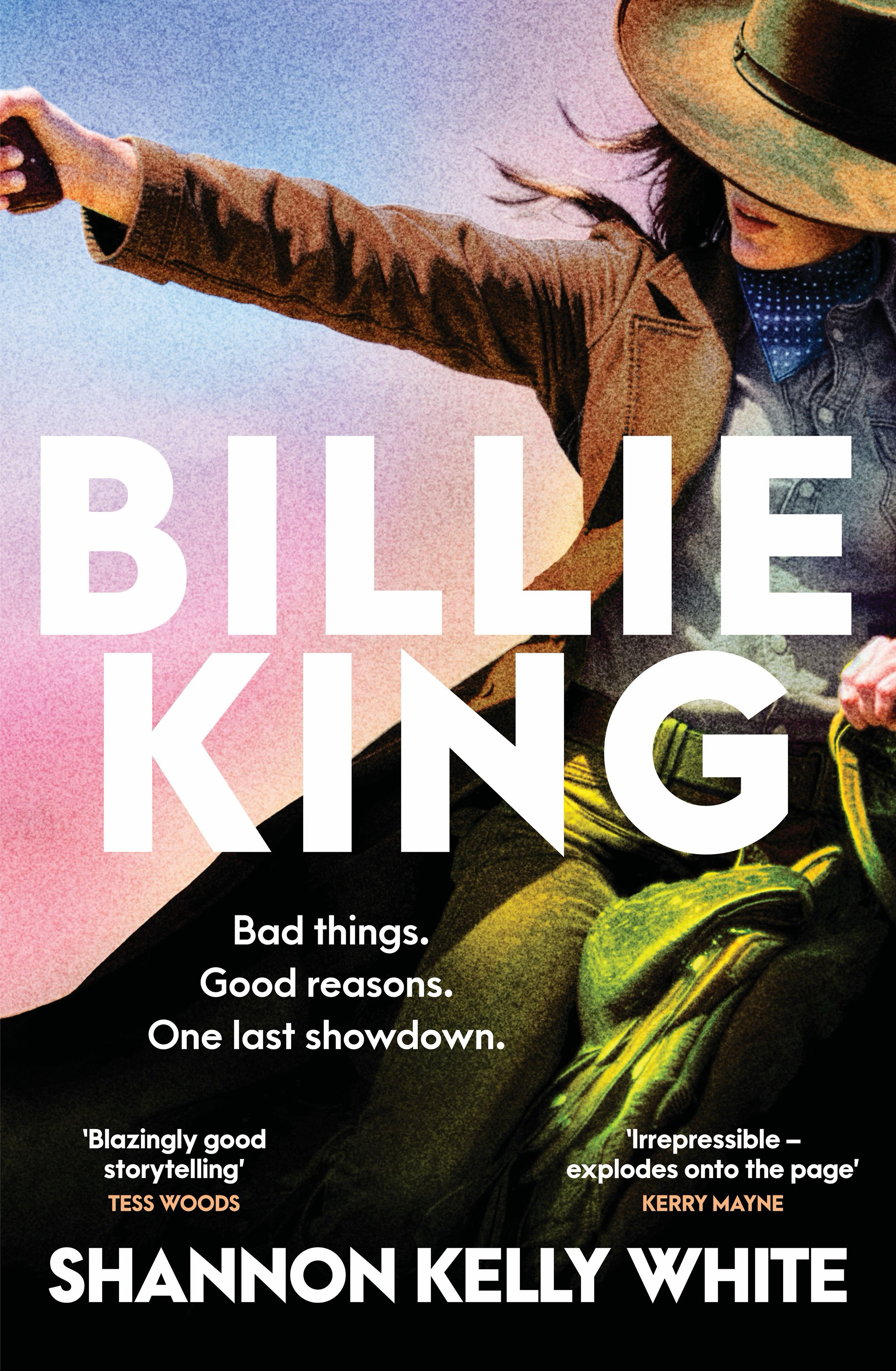 Billie King: An endearing, rollicking, funny and original debut novel, perfect for fans of Boy Swallows Universe and The Dressmaker