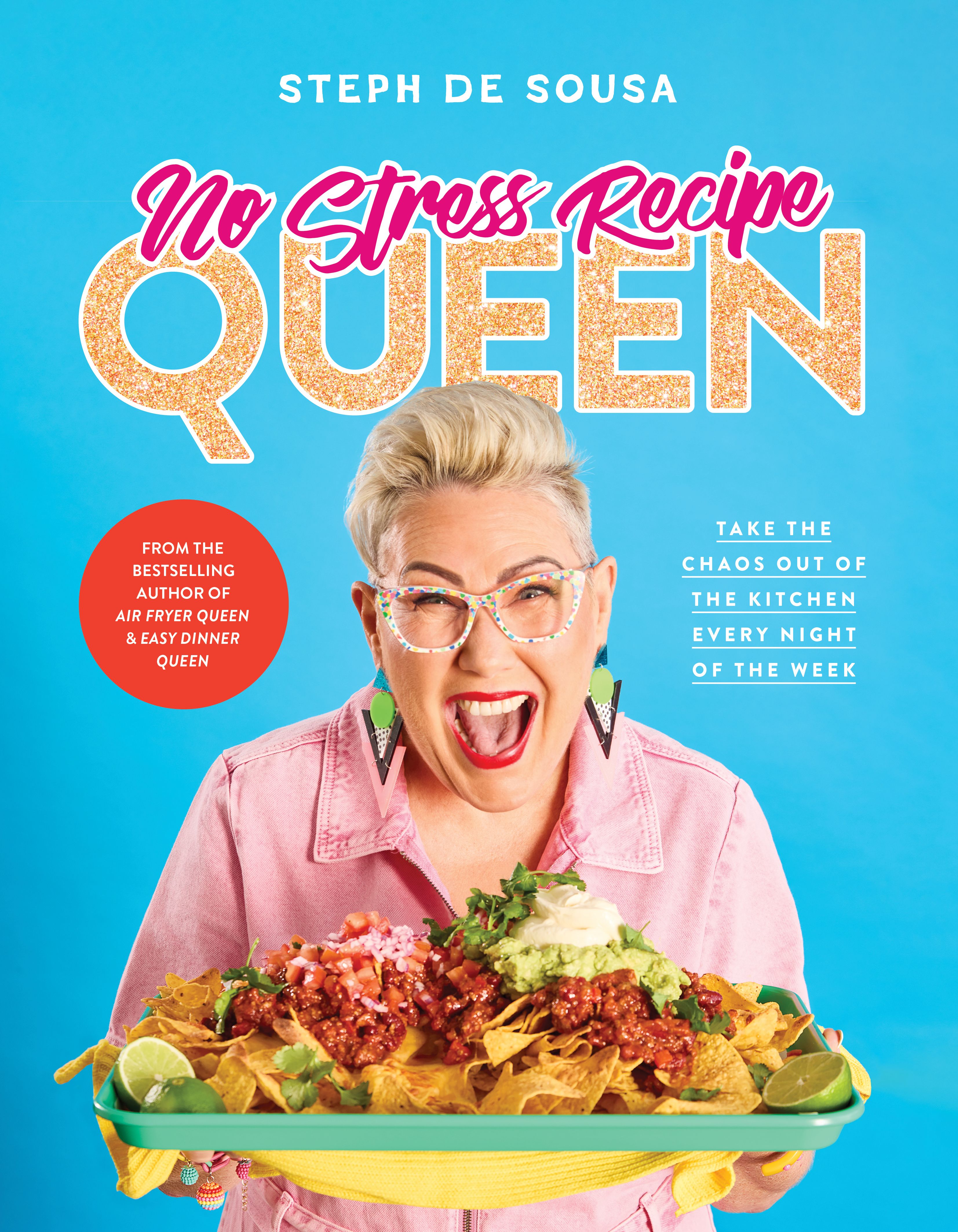 No Stress Recipe Queen: Take the chaos out of the kitchen every night of the week, from the MasterChef favourite and bestselling author of Air Fryer Queen and Easy Dinner Queen
