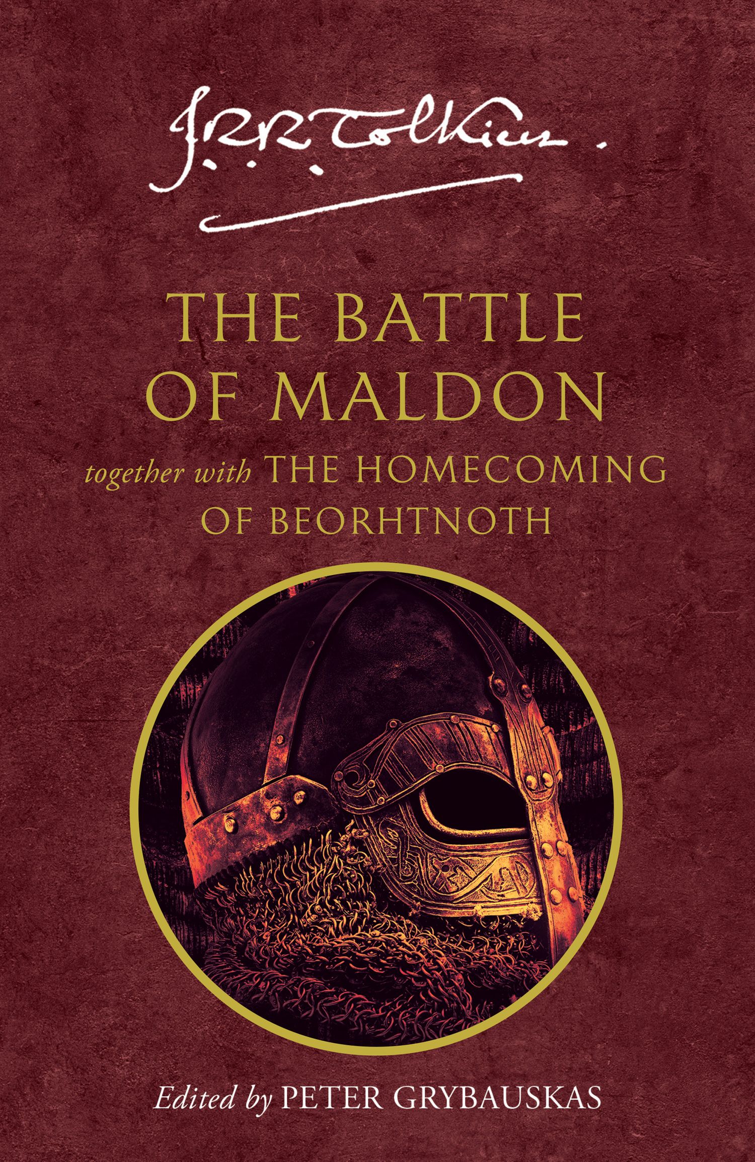 The Battle of Maldon Together With The Homecoming of Beorhtnoth