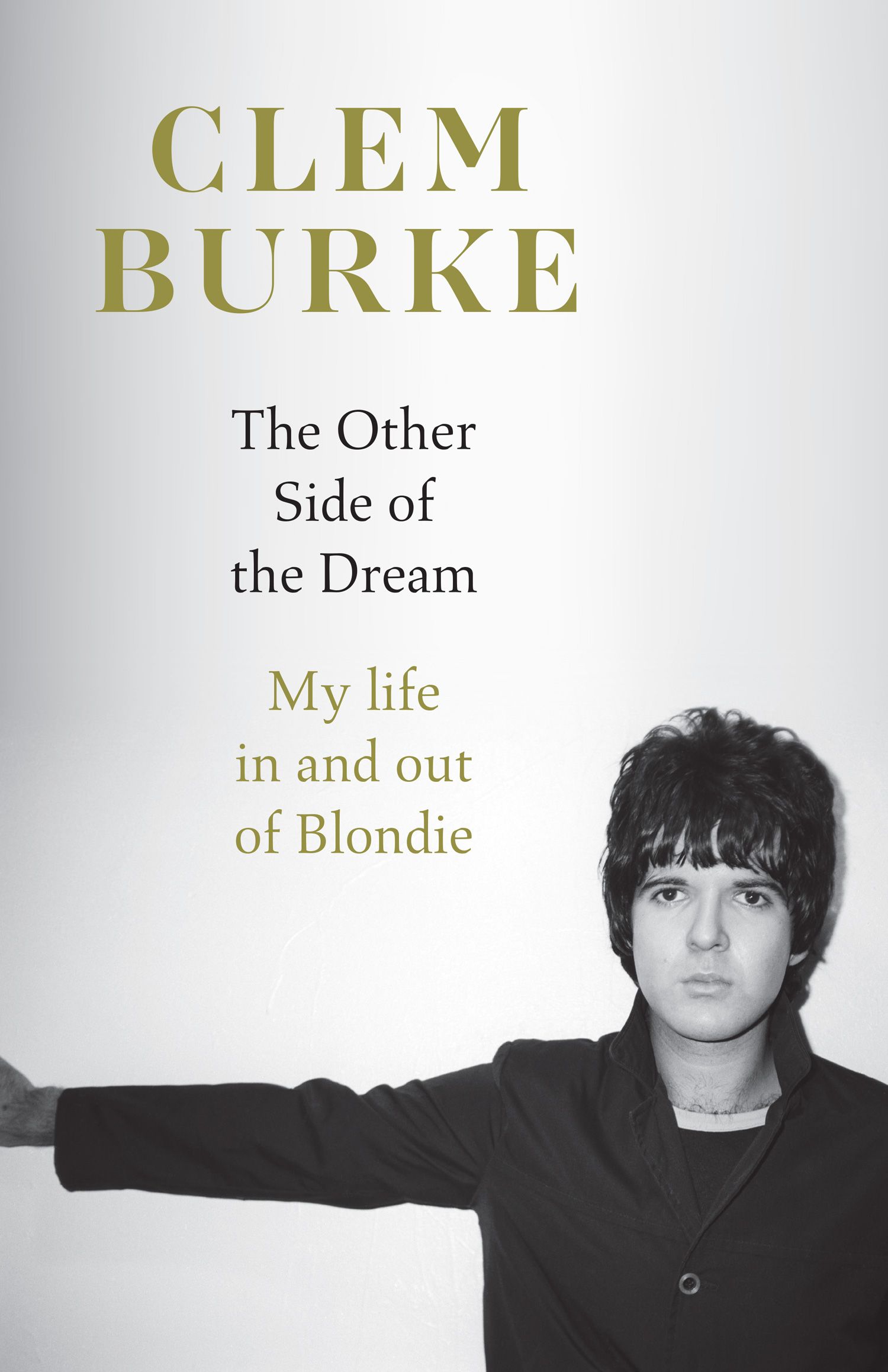 The Other Side of the Dream: My Life In and Out of Blondie