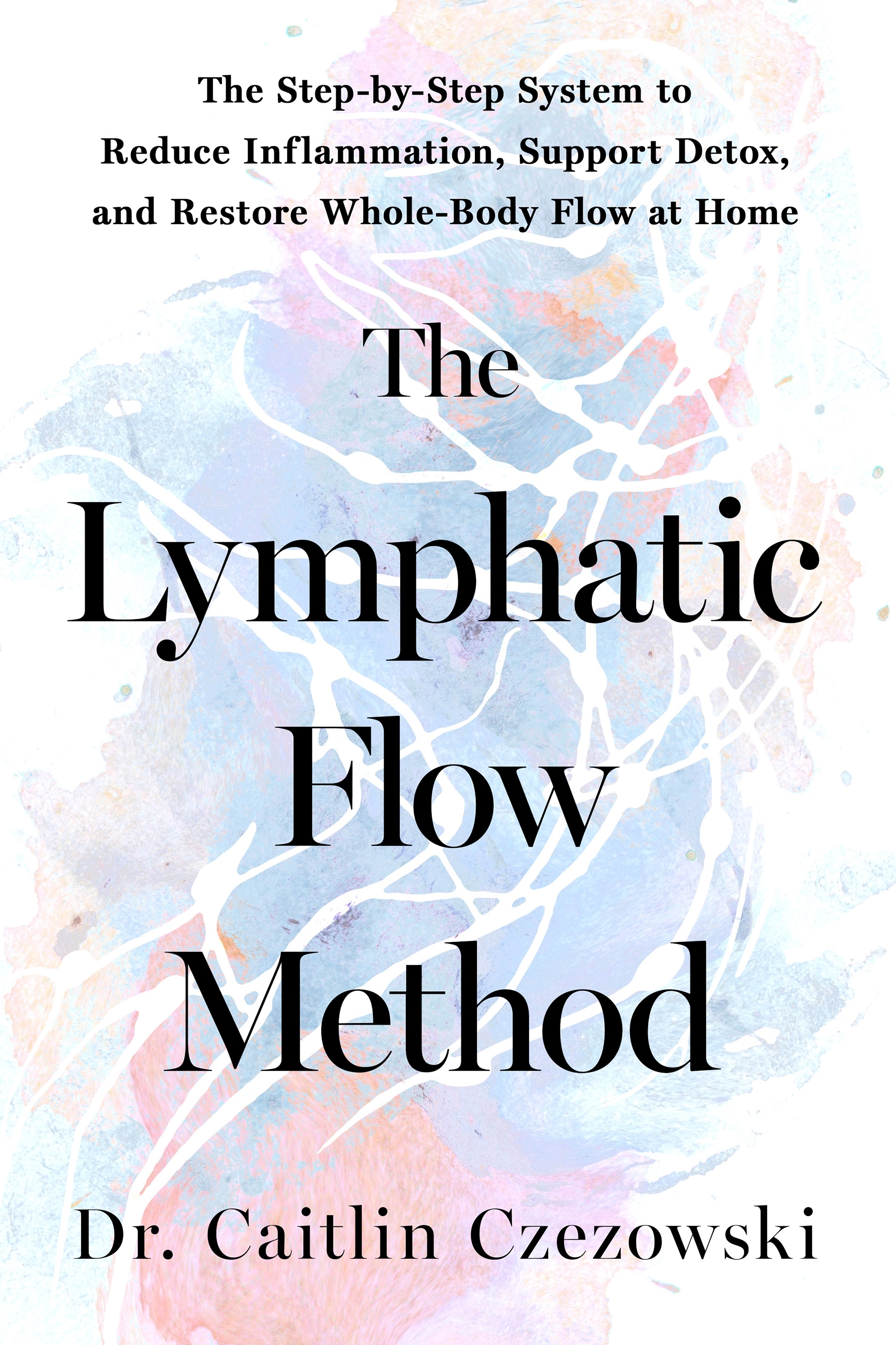 The Lympathic Flow Method The Step-by-Step System to Reduce Inflammation, Support Detox, and Restore Whole-Body Flow at Home