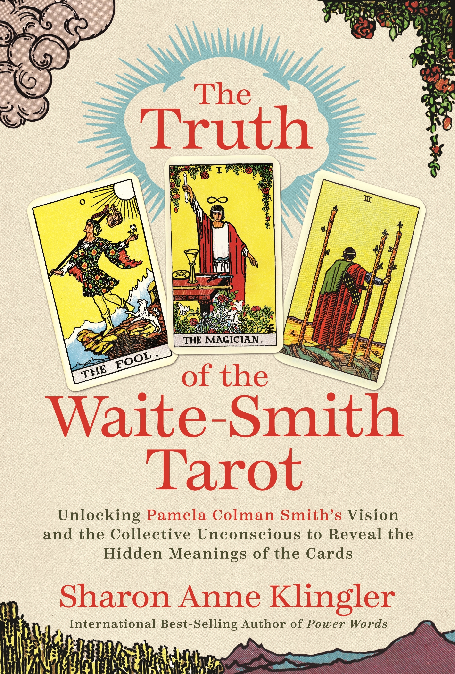 The Truth of the Waite-Smith Tarot Unlocking Pamela Colman Smith's Vision and the Collective Unconscious to Reveal the Hidden Meanings of the Cards