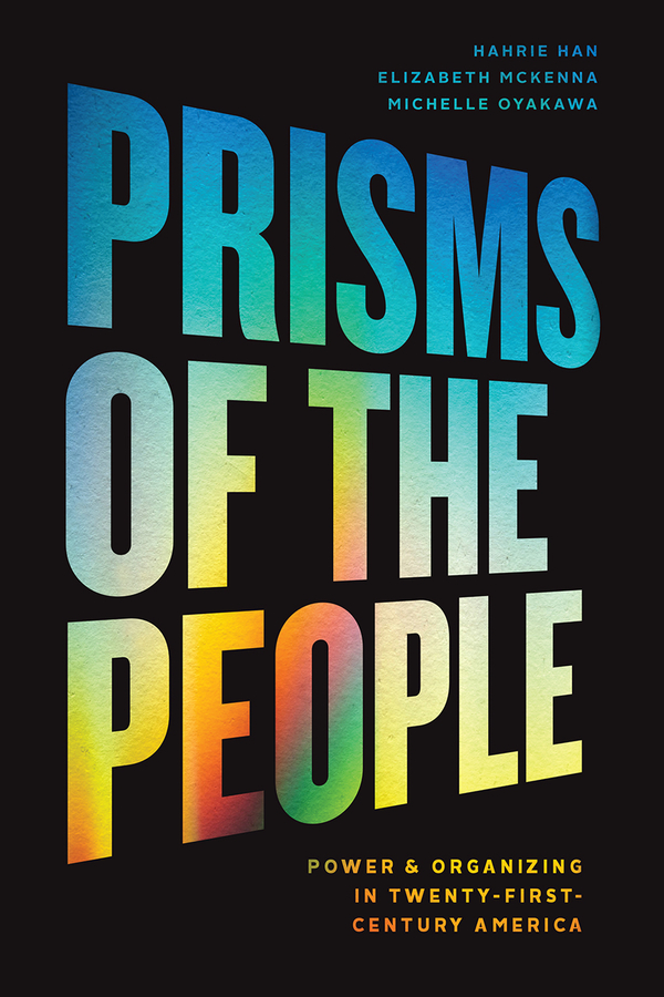 Prisms of the People – Power and Organizing in Twenty-First Century America