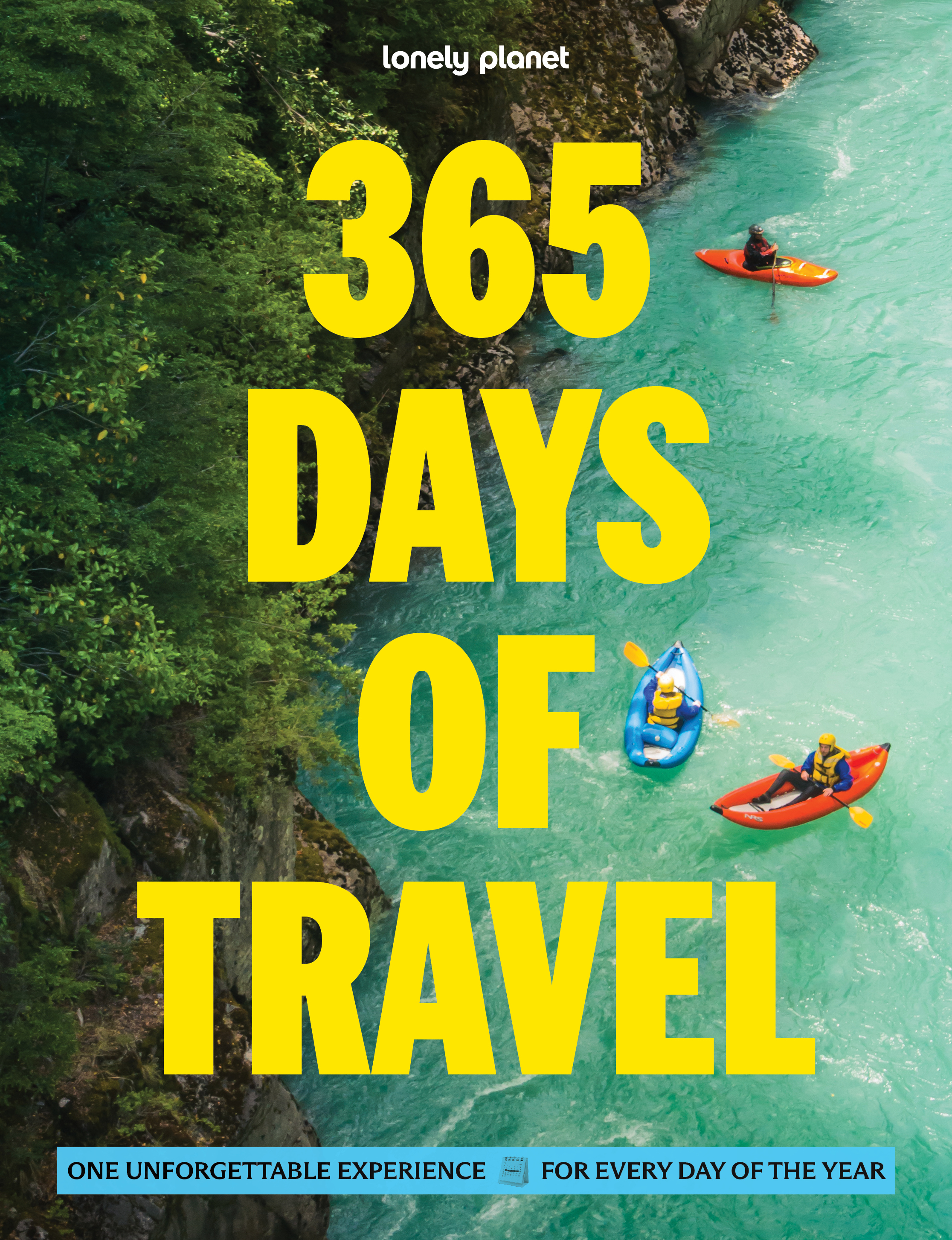 Lonely Planet 365 Days of Travel One Unforgettable Experience for Every Day of the Year Across the Continents | Covers Food, Art & Culture, Wildlife Activities & More