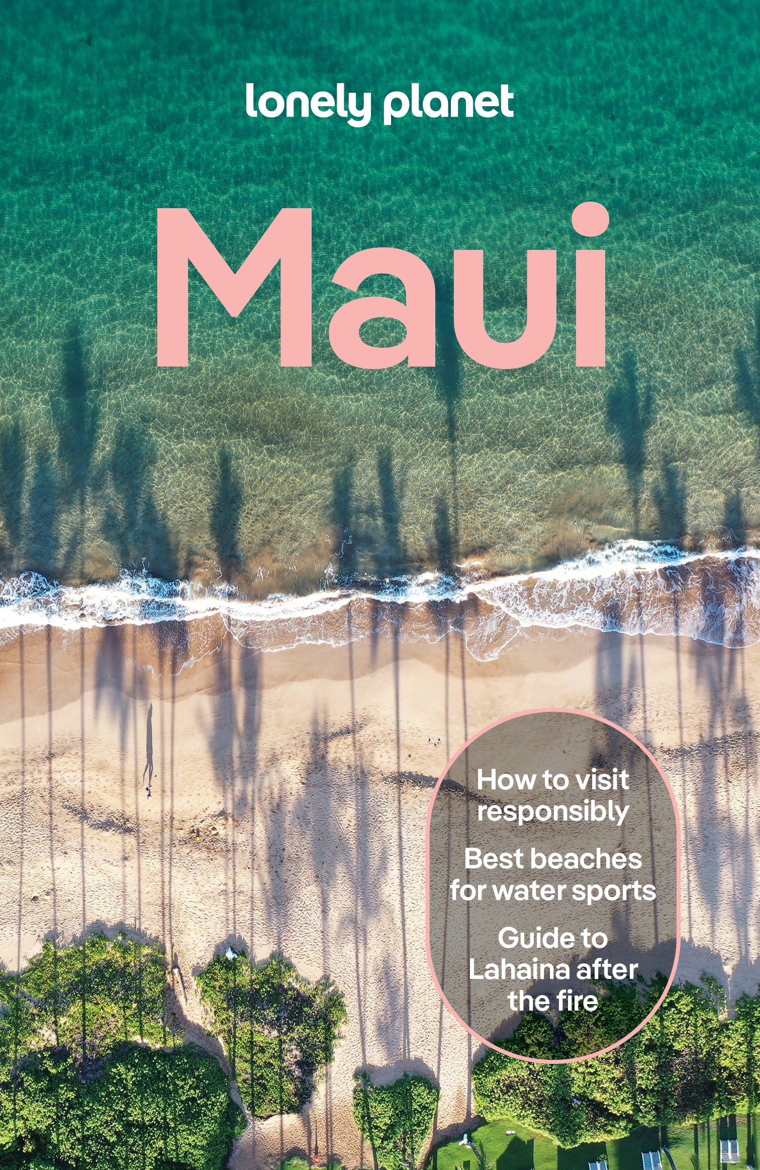 Lonely Planet Maui Plan the Trip of a Lifetime | Detailed Itineraries & Maps | Insider Tips | Covers Lahaina, West Maui, Iao Valley, Kihei, Haleakala, Hana, Lanai and more