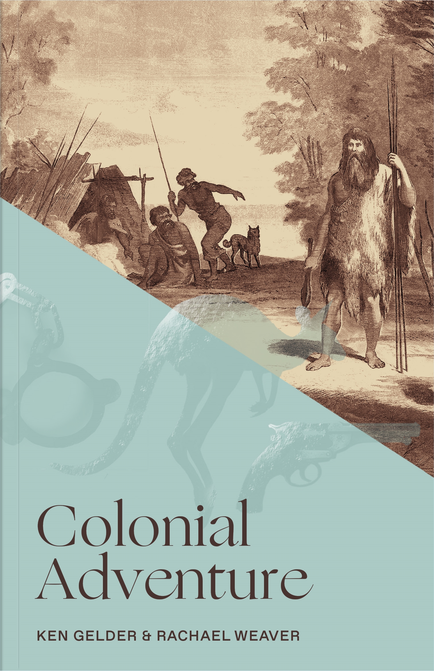 Colonial Adventure by Ken Gelder & Rachael Weaver